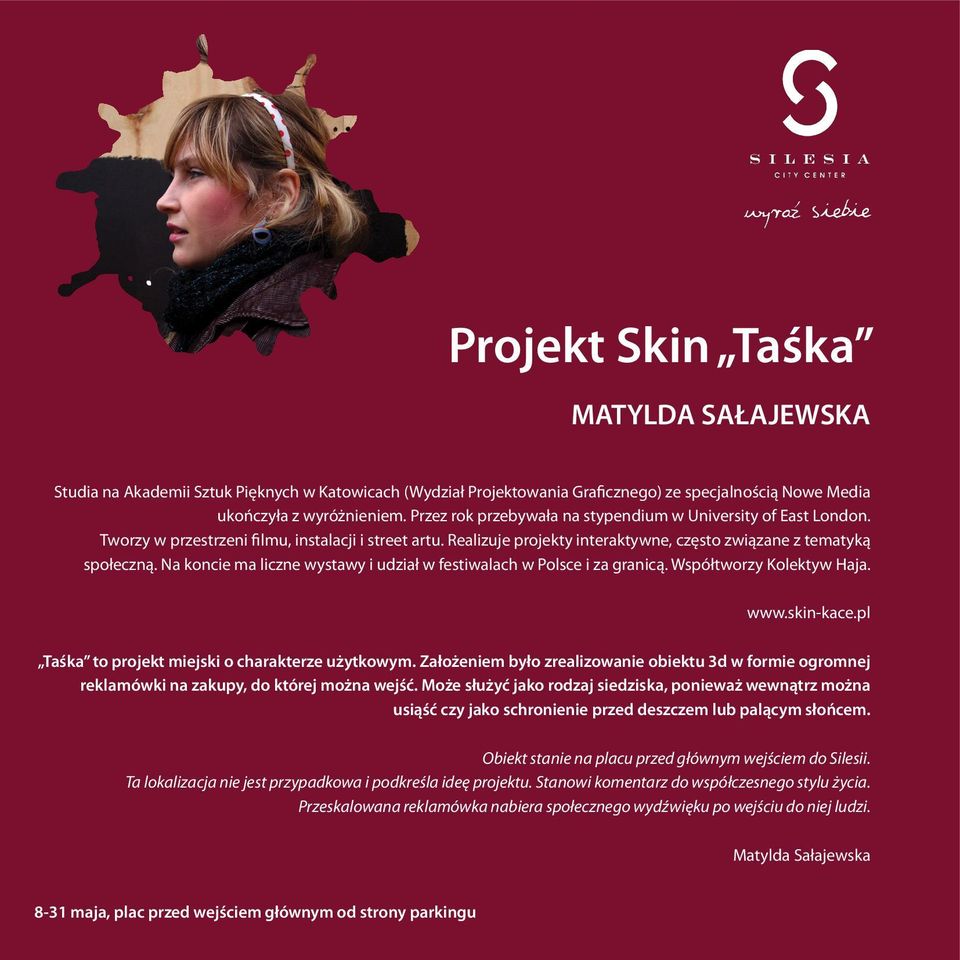 Na koncie ma liczne wystawy i udział w festiwalach w Polsce i za granicą. Współtworzy Kolektyw Haja. www.skin-kace.pl Taśka to projekt miejski o charakterze użytkowym.