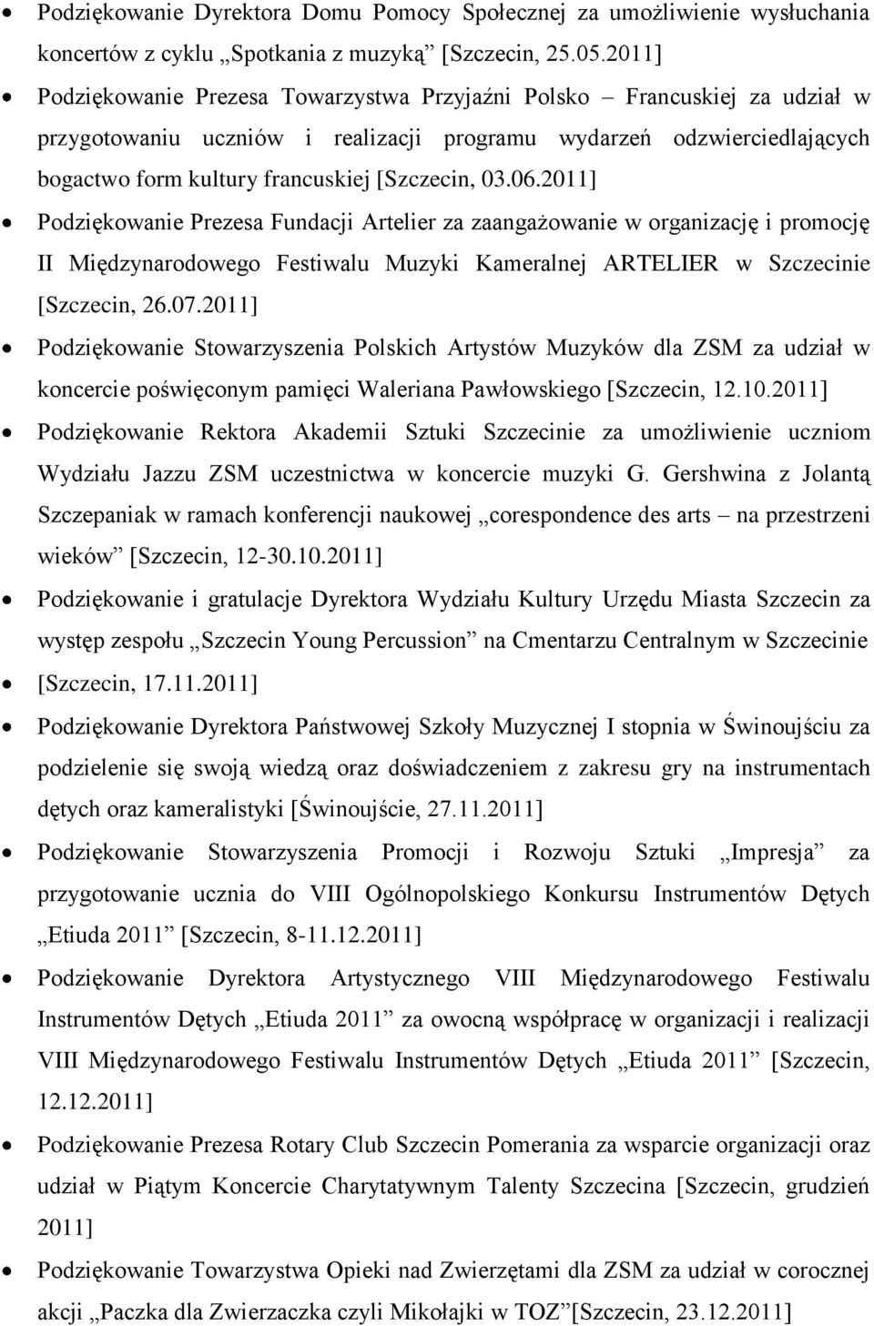 03.06.2011] Podziękowanie Prezesa Fundacji Artelier za zaangażowanie w organizację i promocję II Międzynarodowego Festiwalu Muzyki Kameralnej ARTELIER w Szczecinie [Szczecin, 26.07.