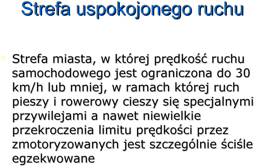 pieszy i rowerowy cieszy się specjalnymi przywilejami a nawet niewielkie