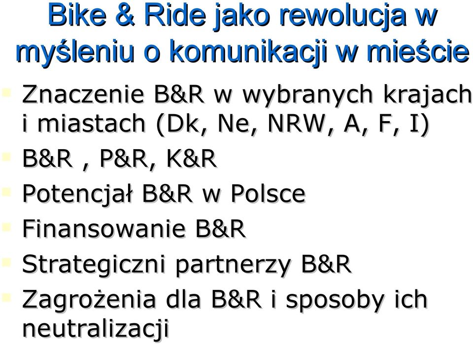 I) B&R, P&R, K&R Potencjał B&R w Polsce Finansowanie B&R