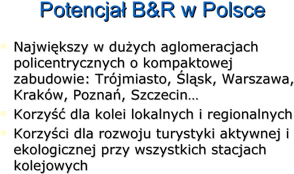 Kraków, Poznań, Szczecin Korzyść dla kolei lokalnych i regionalnych