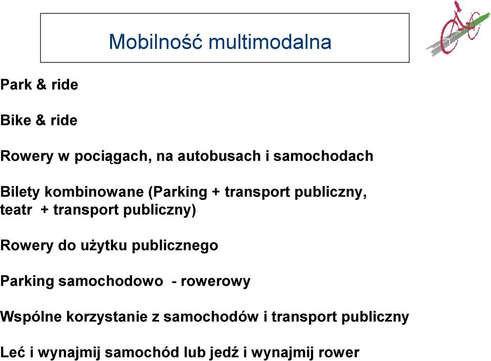 publiczny) Rowery do użytku publicznego Parking samochodowo - rowerowy Wspólne