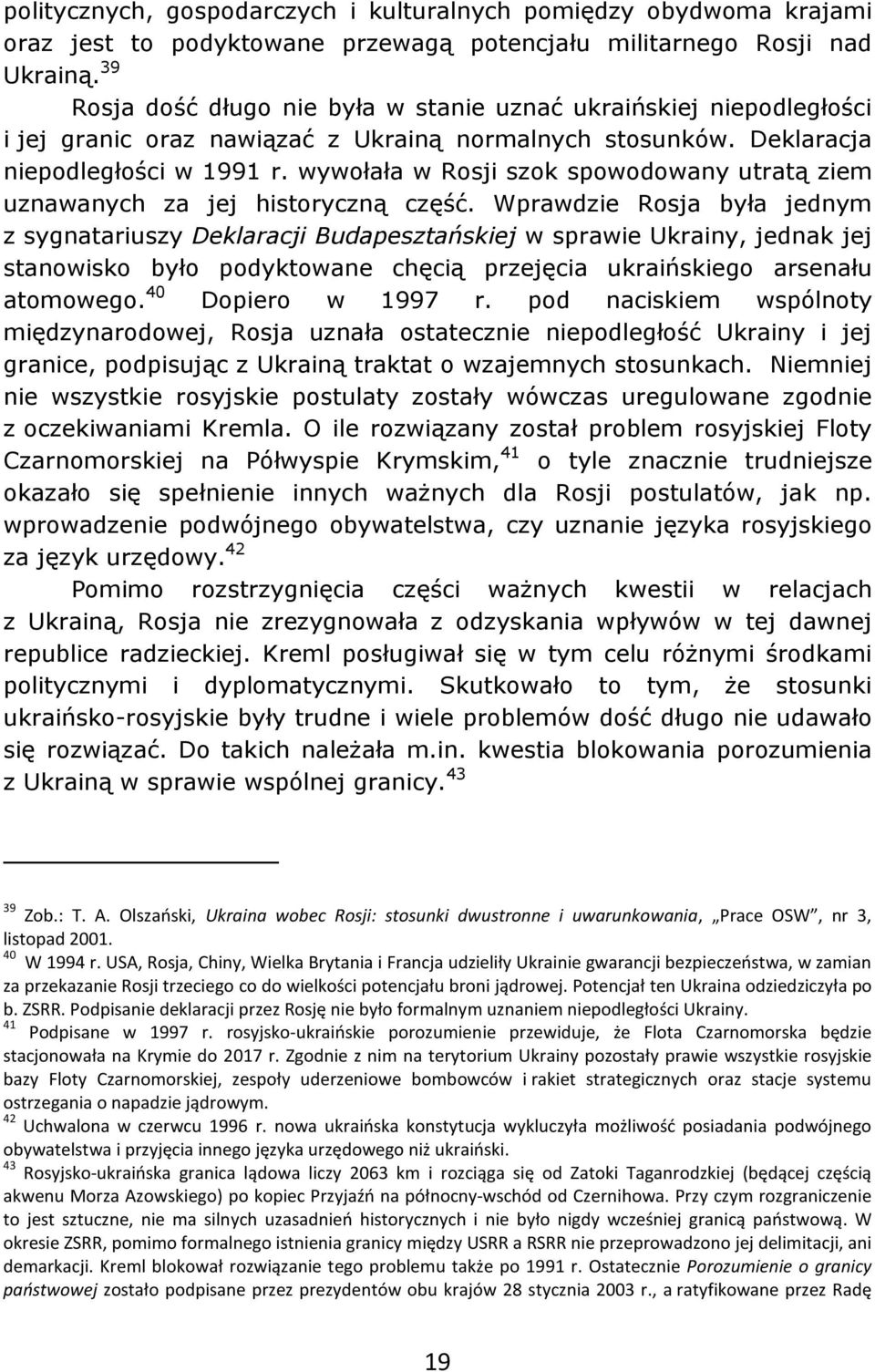 wywołała w Rosji szok spowodowany utratą ziem uznawanych za jej historyczną część.