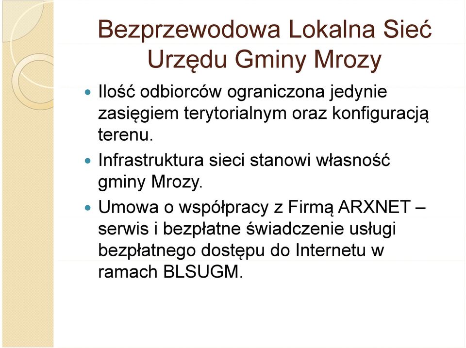 Infrastruktura sieci stanowi własność gminy Mrozy.