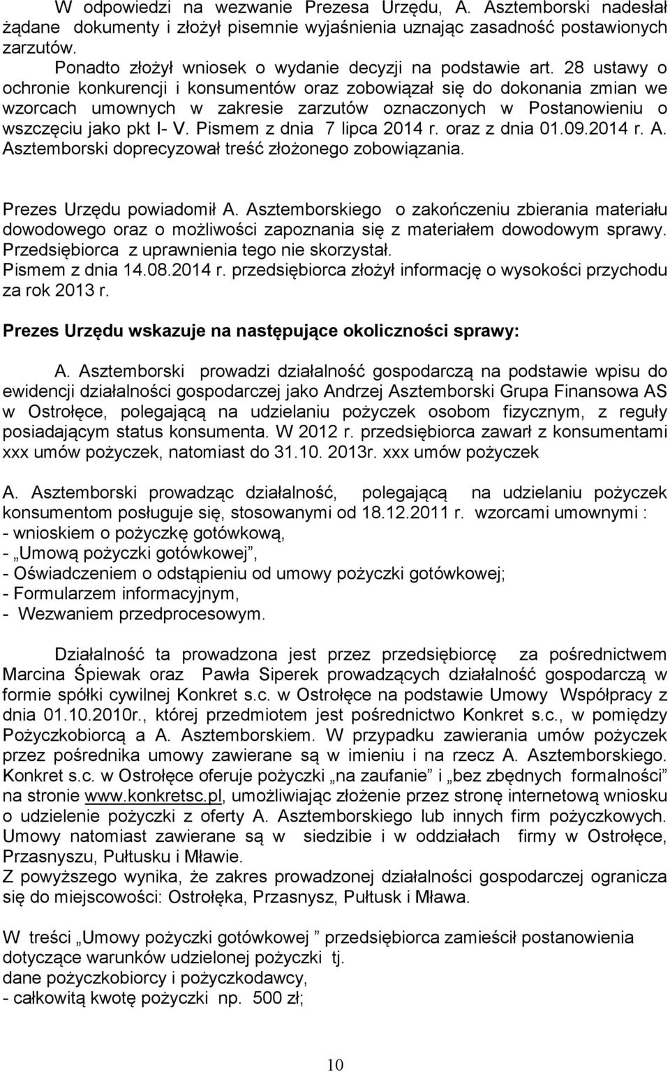 28 ustawy o ochronie konkurencji i konsumentów oraz zobowiązał się do dokonania zmian we wzorcach umownych w zakresie zarzutów oznaczonych w Postanowieniu o wszczęciu jako pkt I- V.