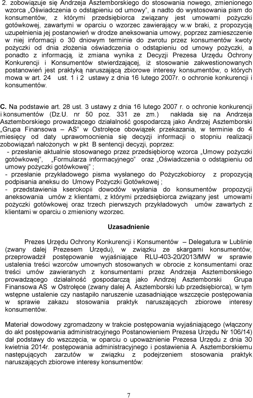 w braki, z propozycją uzupełnienia jej postanowień w drodze aneksowania umowy, poprzez zamieszczenie w niej informacji o 30 dniowym terminie do zwrotu przez konsumentów kwoty pożyczki od dnia