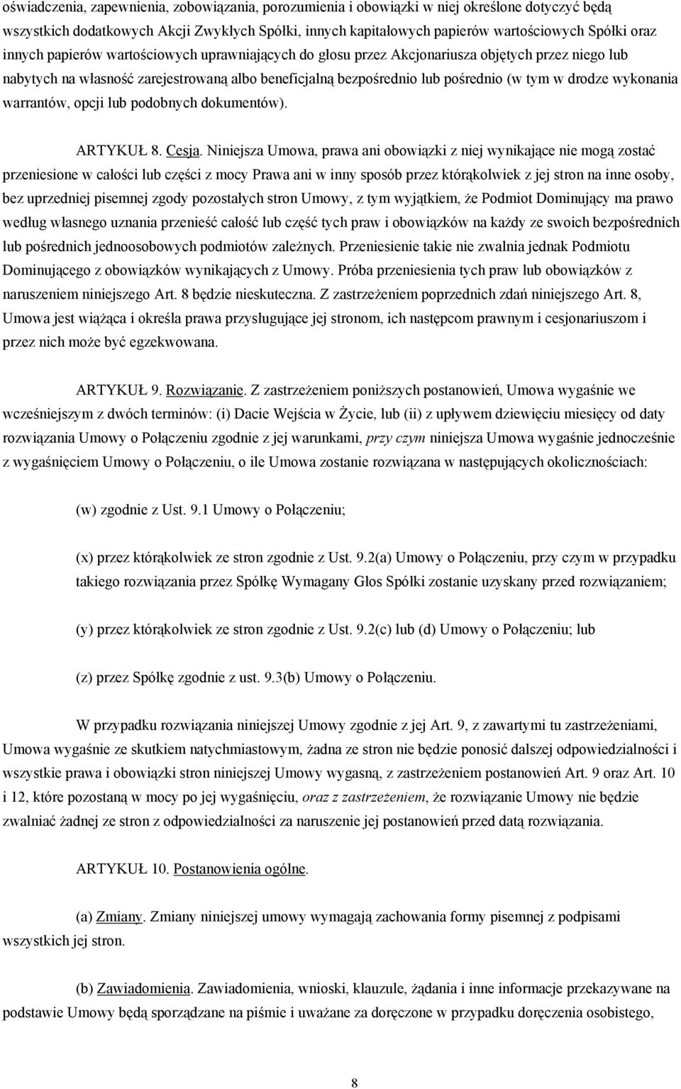 wykonania warrantów, opcji lub podobnych dokumentów). ARTYKUŁ 8. Cesja.