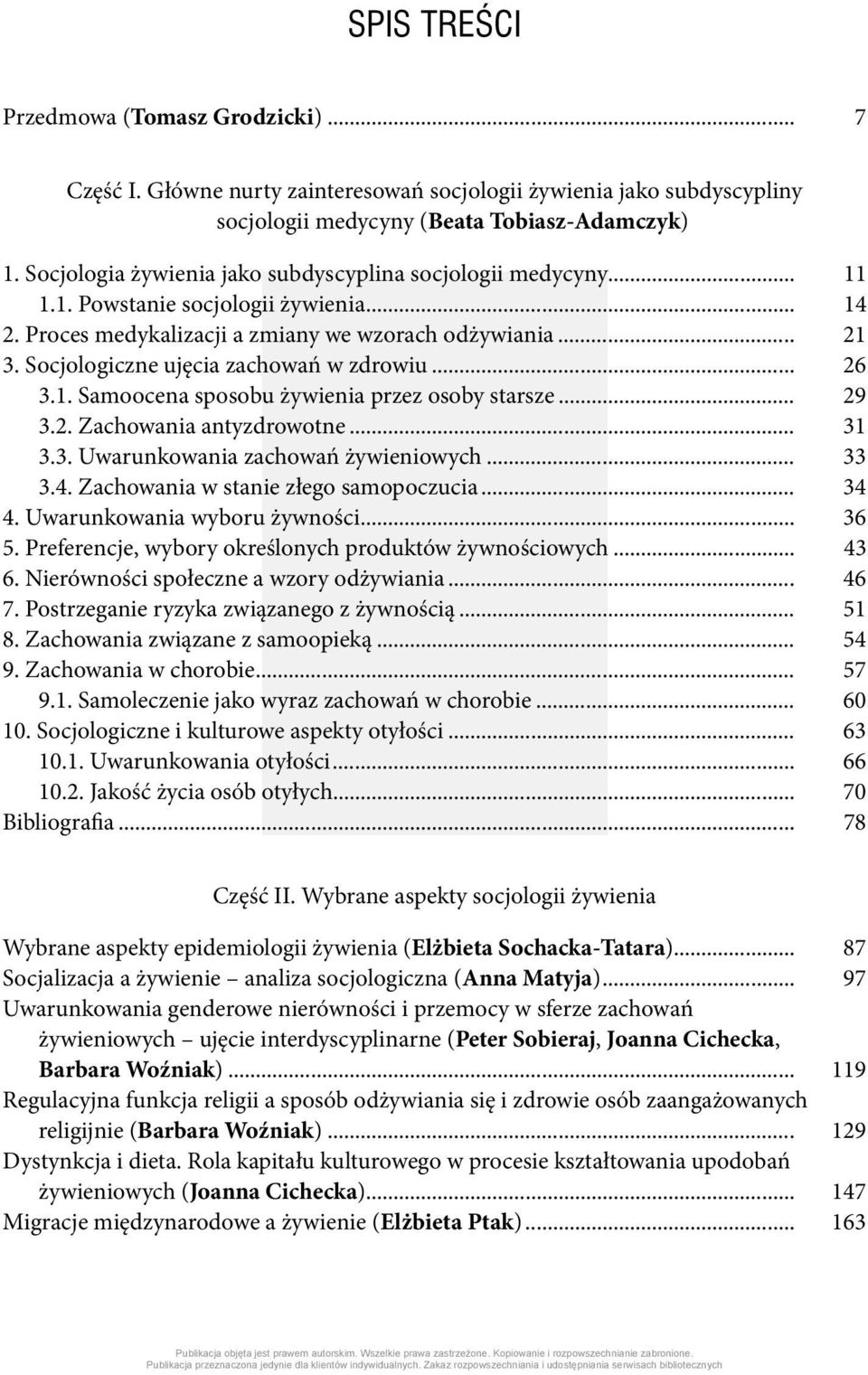 Socjologiczne ujęcia zachowań w zdrowiu... 26 3.1. Samoocena sposobu żywienia przez osoby starsze... 29 3.2. Zachowania antyzdrowotne... 31 3.3. Uwarunkowania zachowań żywieniowych... 33 3.4.