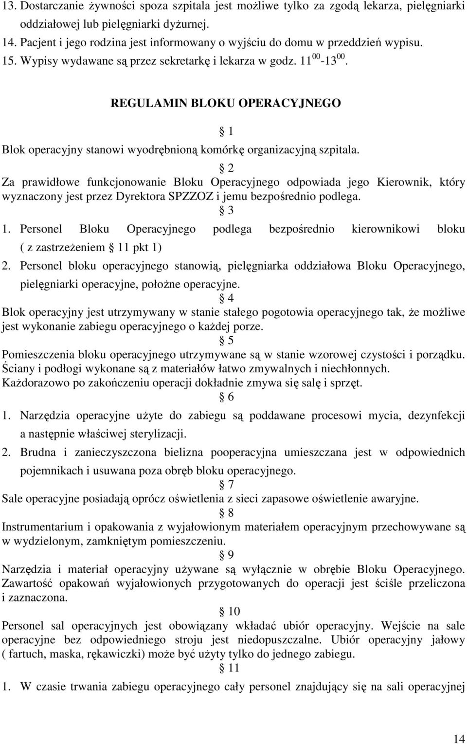 REGULAMIN BLOKU OPERACYJNEGO Blok operacyjny stanowi wyodrębnioną komórkę organizacyjną szpitala.