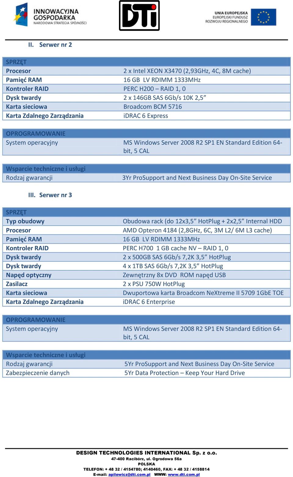 Rodzaj gwarancji 3Yr ProSupport and Next Business Day On-Site Service III.