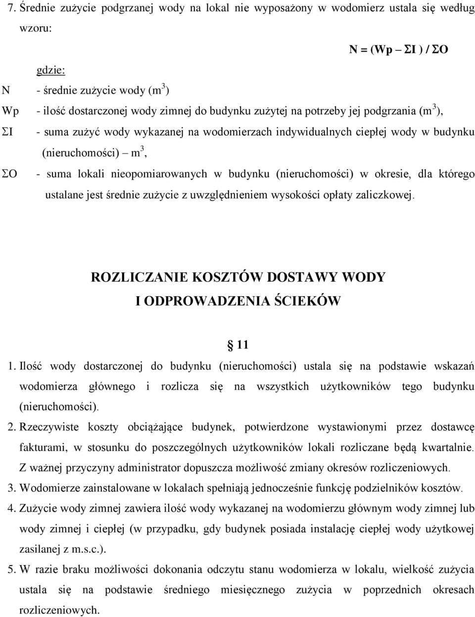 (nieruchomości) w okresie, dla którego ustalane jest średnie zużycie z uwzględnieniem wysokości opłaty zaliczkowej. ROZLICZANIE KOSZTÓW DOSTAWY WODY I ODPROWADZENIA ŚCIEKÓW 11 1.