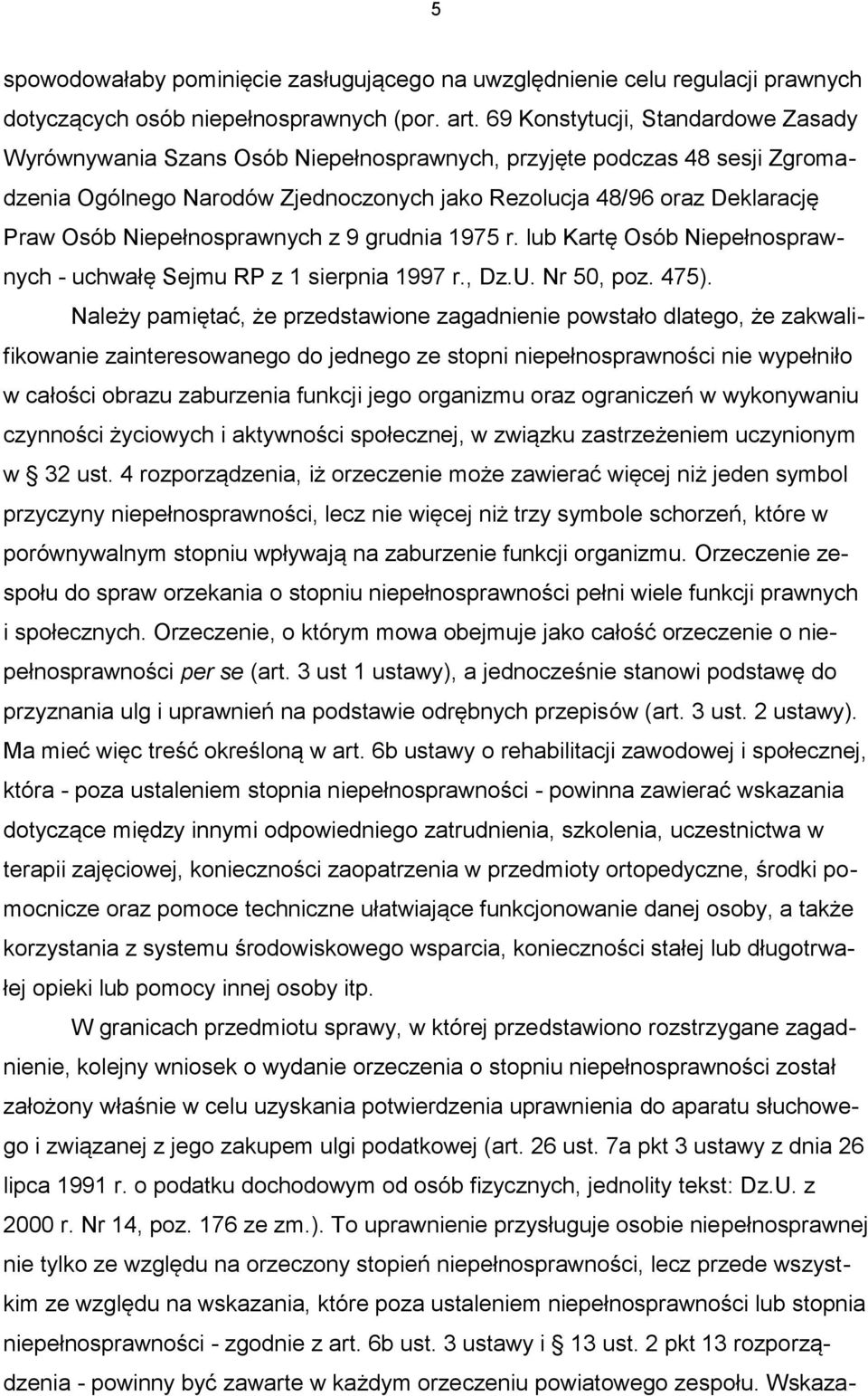 Niepełnosprawnych z 9 grudnia 1975 r. lub Kartę Osób Niepełnosprawnych - uchwałę Sejmu RP z 1 sierpnia 1997 r., Dz.U. Nr 50, poz. 475).