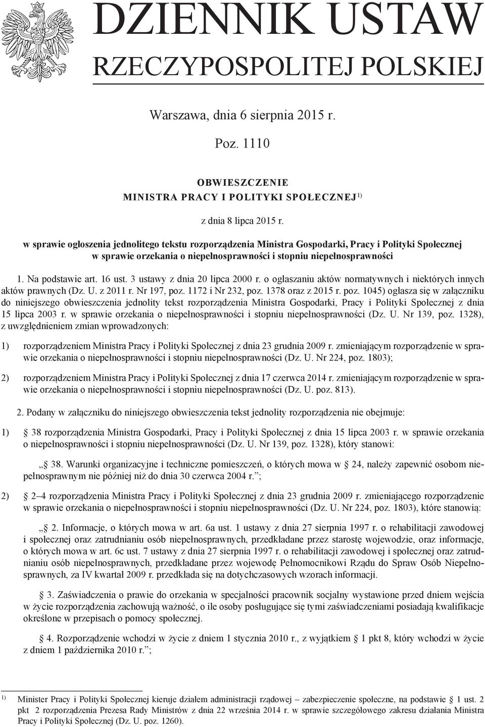 16 ust. 3 ustawy z dnia 20 lipca 2000 r. o ogłaszaniu aktów normatywnych i niektórych innych aktów prawnych (Dz. U. z 2011 r. Nr 197, poz.