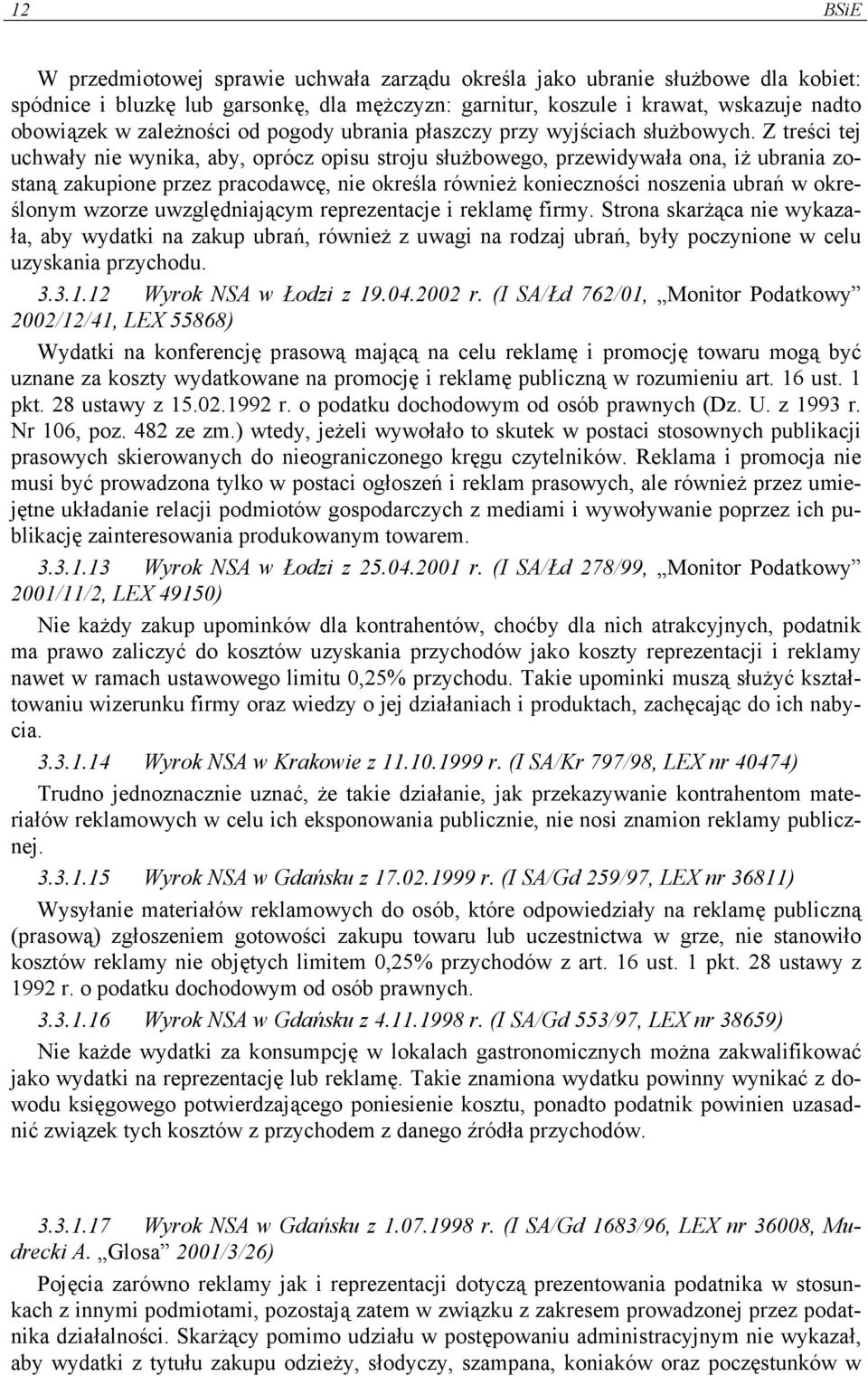 Z treści tej uchwały nie wynika, aby, oprócz opisu stroju służbowego, przewidywała ona, iż ubrania zostaną zakupione przez pracodawcę, nie określa również konieczności noszenia ubrań w określonym