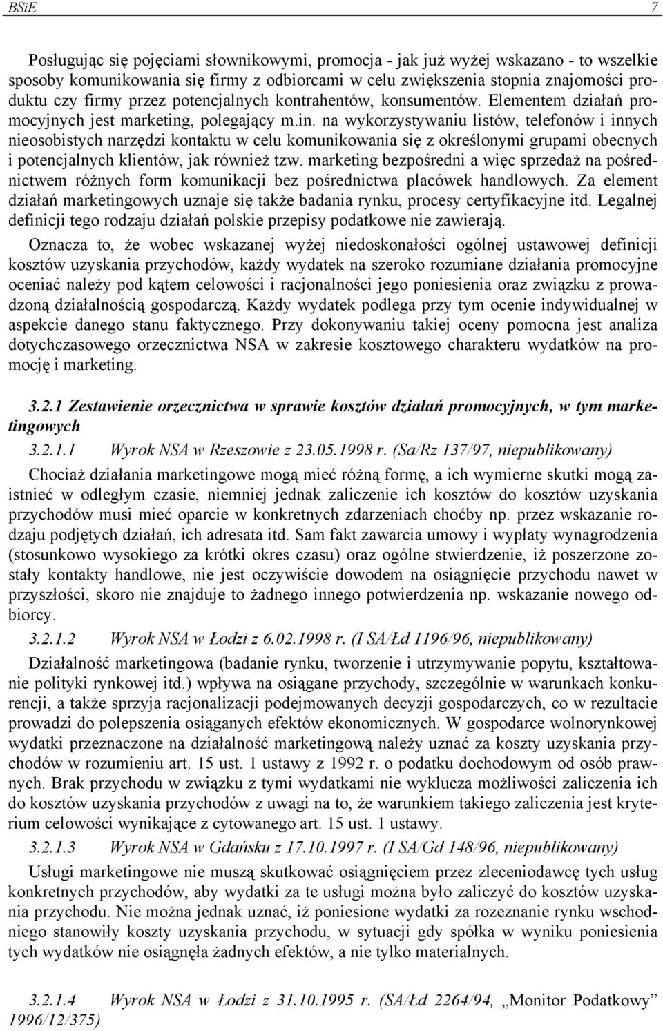 , polegający m.in. na wykorzystywaniu listów, telefonów i innych nieosobistych narzędzi kontaktu w celu komunikowania się z określonymi grupami obecnych i potencjalnych klientów, jak również tzw.