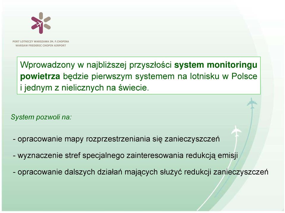 System pozwoli na: - opracowanie mapy rozprzestrzeniania się zanieczyszczeń - wyznaczenie