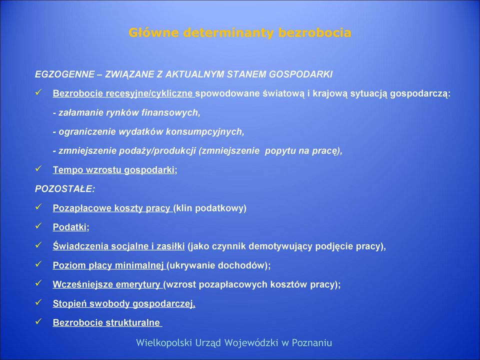 wzrostu gospodarki; POZOSTAŁE: Pozapłacowe koszty pracy (klin podatkowy) Podatki; Świadczenia socjalne i zasiłki (jako czynnik demotywujący podjęcie