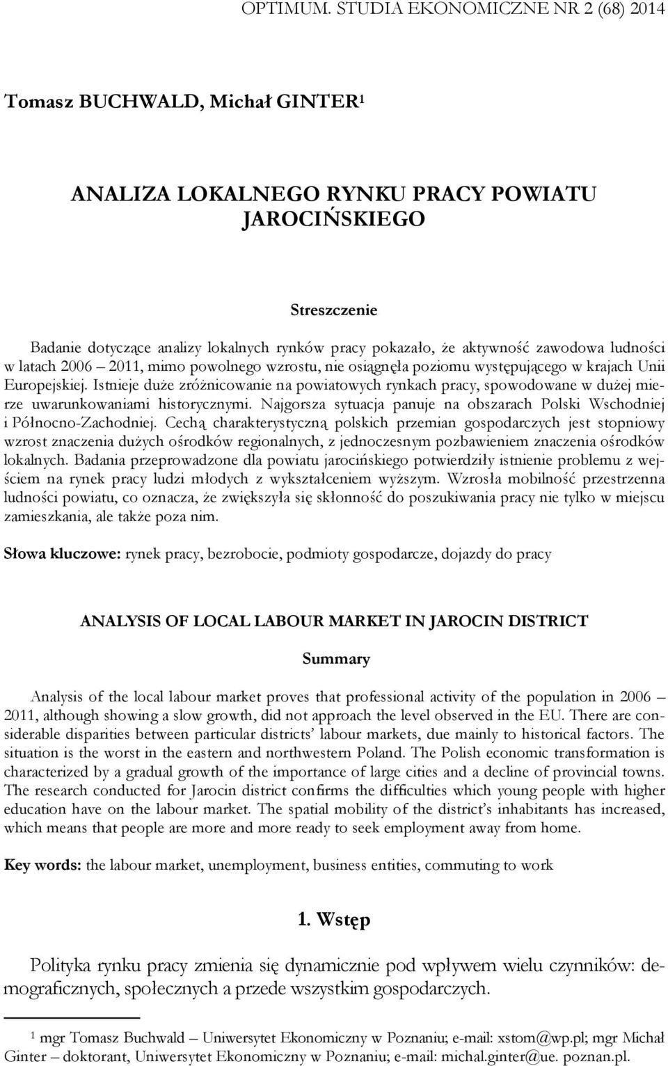 aktywność zawodowa ludności w latach 2006 2011, mimo powolnego wzrostu, nie osiągnęła poziomu występującego w krajach Unii Europejskiej.