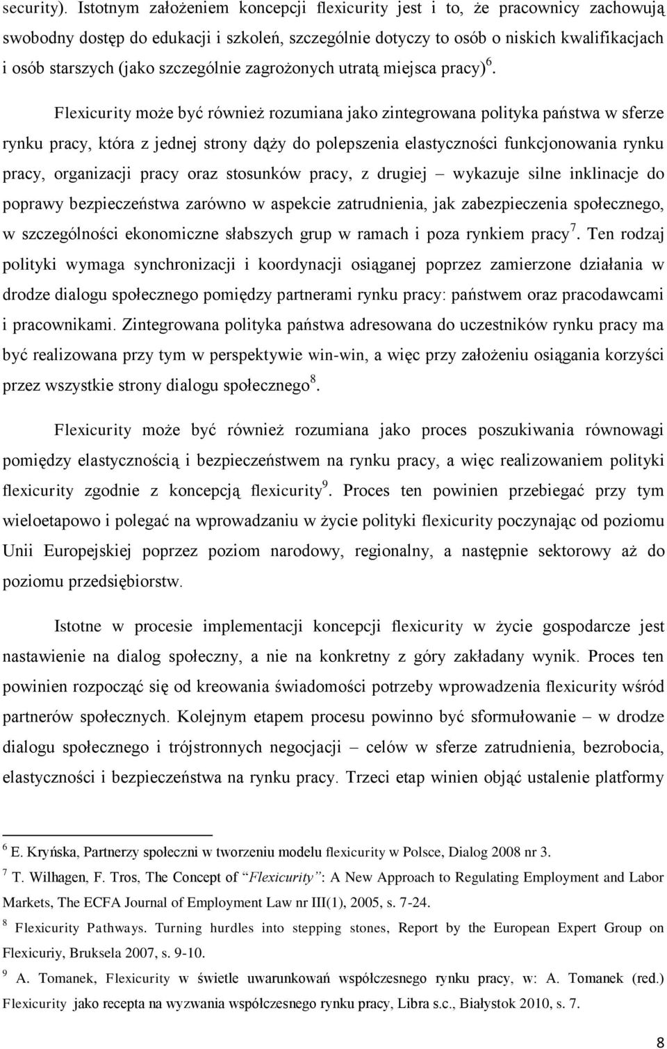 szczególnie zagrożonych utratą miejsca pracy) 6.