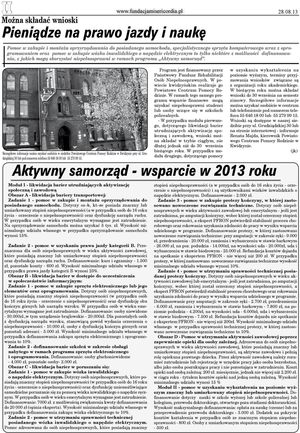 w zakupie wózka inwalidzkiego o napędzie elektrycznym to tylko niektóre z możliwości dofinansowania, z jakich mogą skorzystać niepełnosprawni w ramach programu Aktywny samorząd.