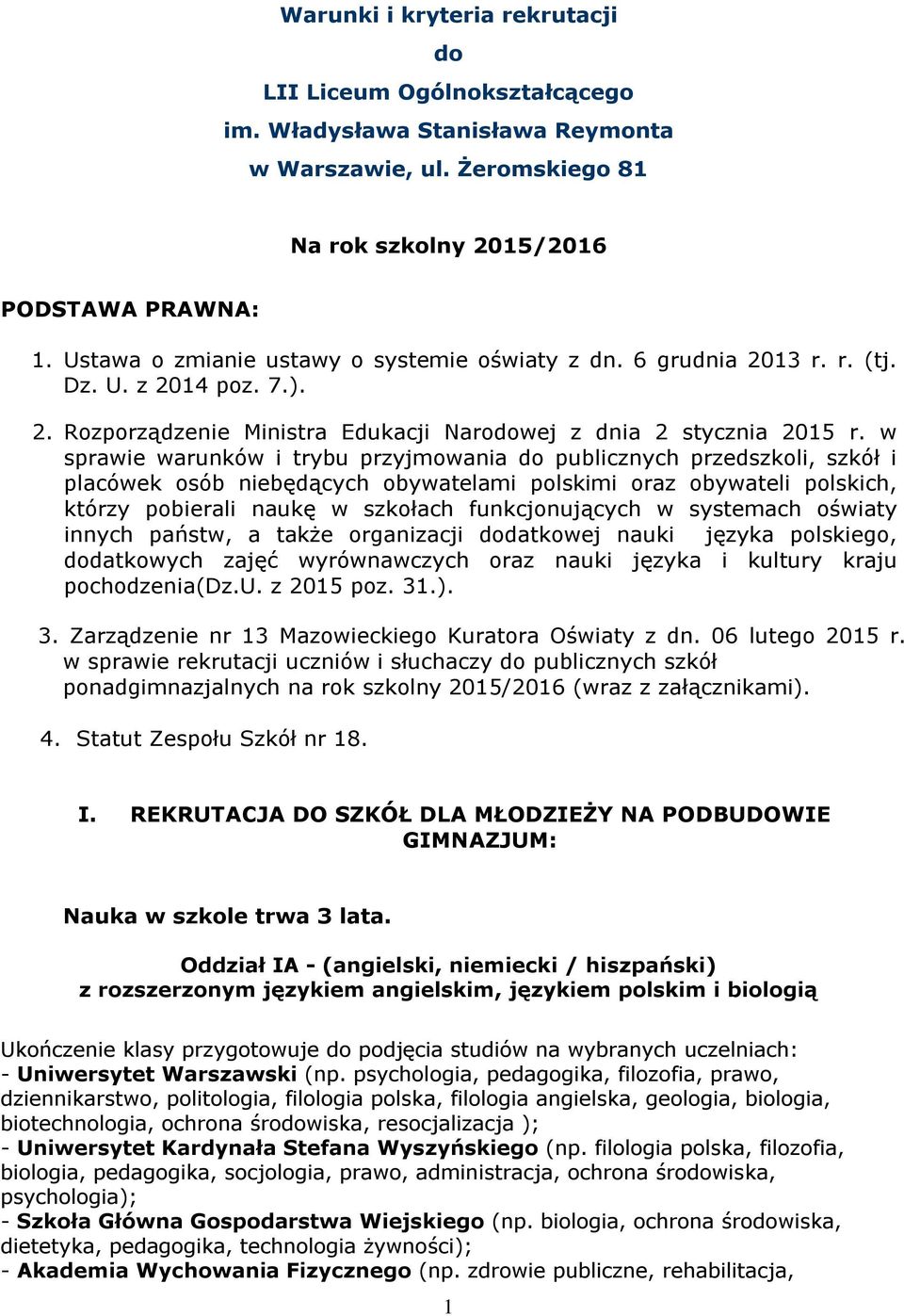 w sprawie warunków i trybu przyjmowania do publicznych przedszkoli, szkół i placówek osób niebędących obywatelami polskimi oraz obywateli polskich, którzy pobierali naukę w szkołach funkcjonujących w