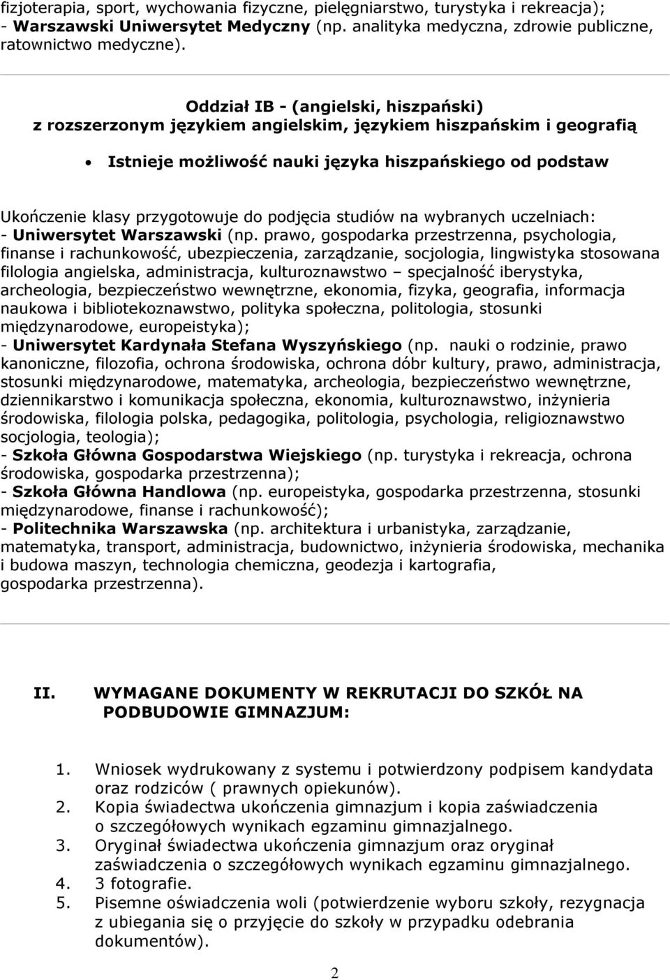 podjęcia studiów na wybranych uczelniach: - Uniwersytet Warszawski (np.