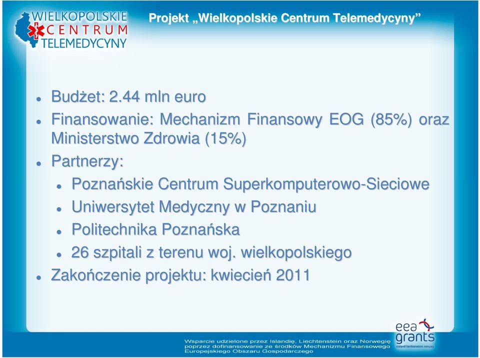 (15%) Partnerzy: Poznańskie Centrum Superkomputerowo-Sieciowe Sieciowe Uniwersytet