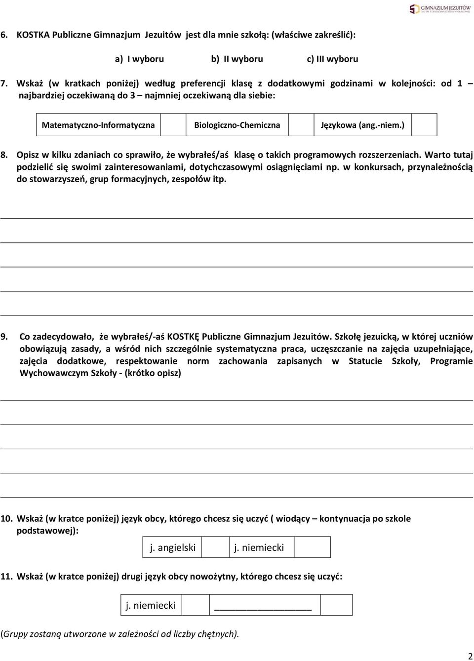 Chemiczna Językowa (ang. niem.) 8. Opisz w kilku zdaniach co sprawiło, że wybrałeś/aś klasę o takich programowych rozszerzeniach.