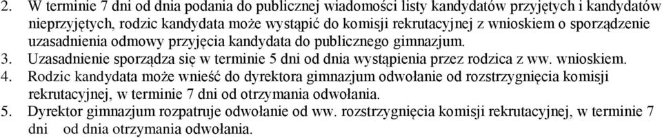 Uzasadnienie sporządza się w terminie 5 dni od dnia wystąpienia przez rodzica z ww. wnioskiem. 4.