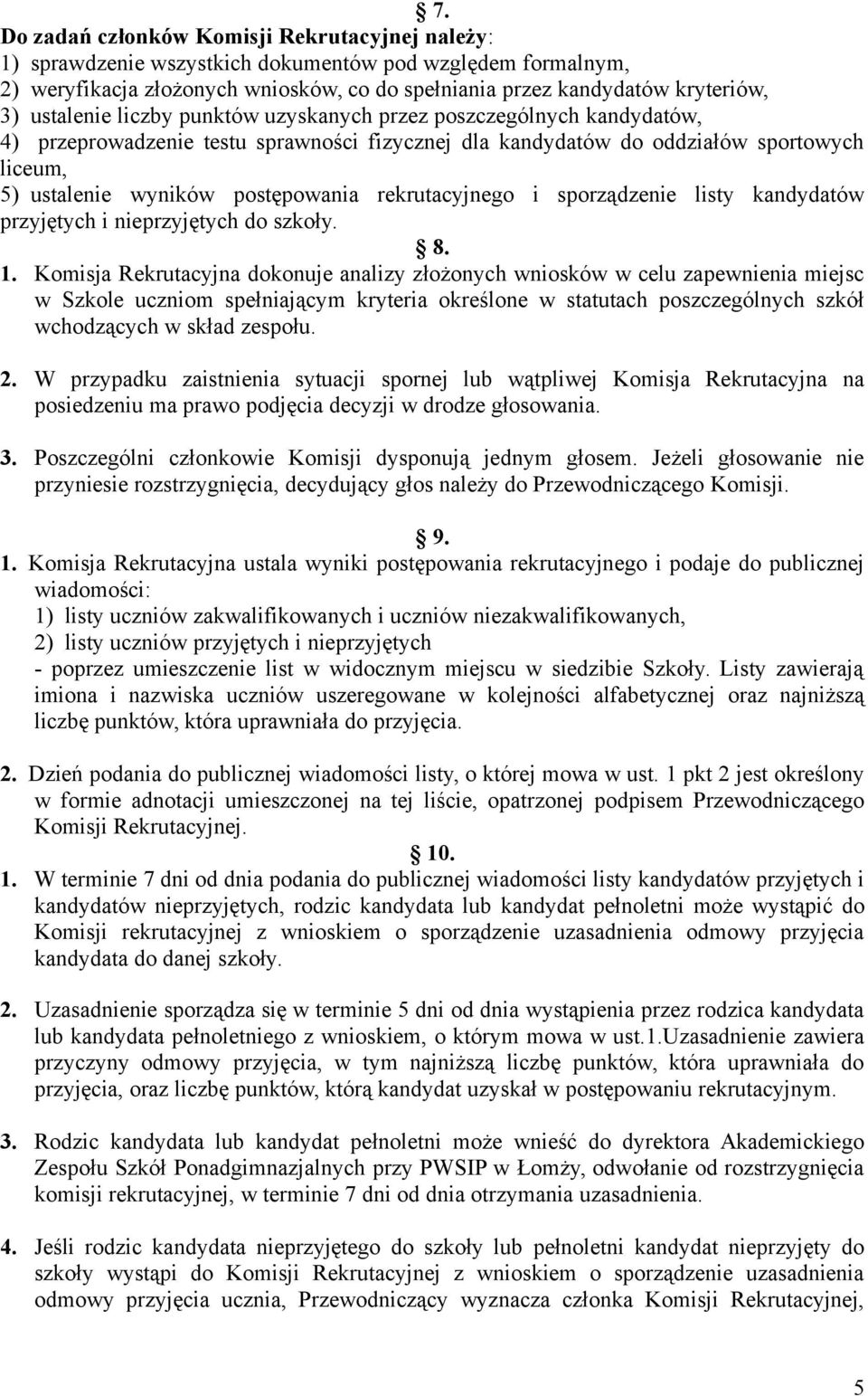 rekrutacyjnego i sporządzenie listy kandydatów przyjętych i nieprzyjętych do szkoły. 8. 1.