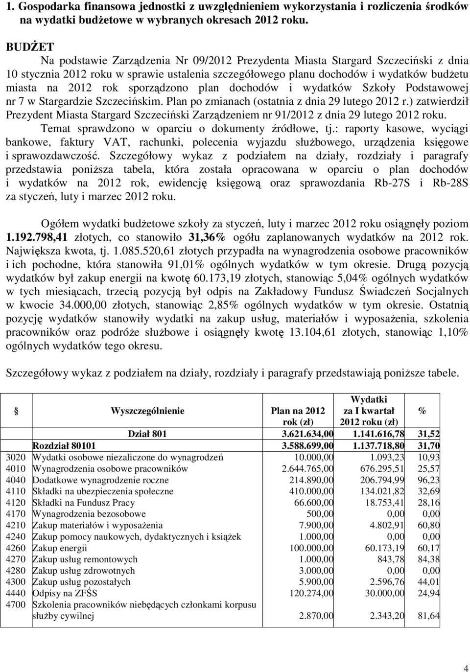 sporządzono plan dochodów i wydatków Szkoły Podstawowej nr 7 w Stargardzie Szczecińskim. Plan po zmianach (ostatnia z dnia 29 lutego 2012 r.