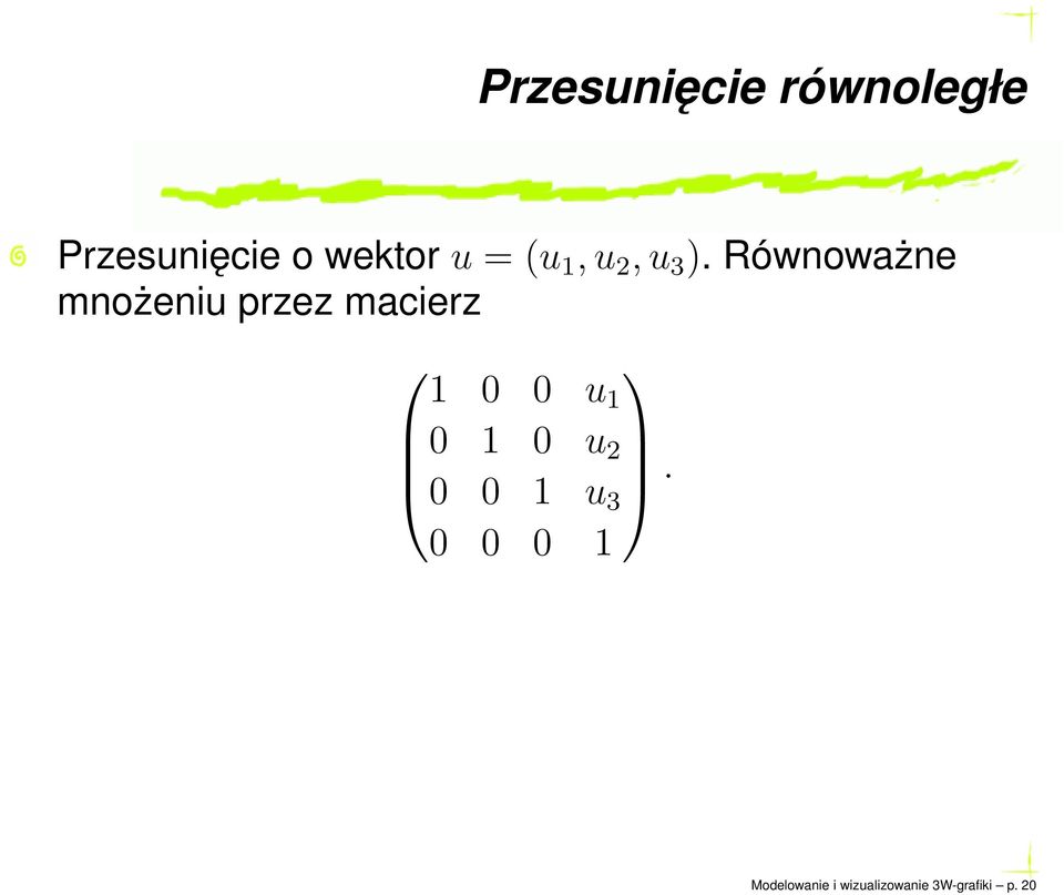 Równoważne mnożeniu przez macierz 1 0 0 u 1 0