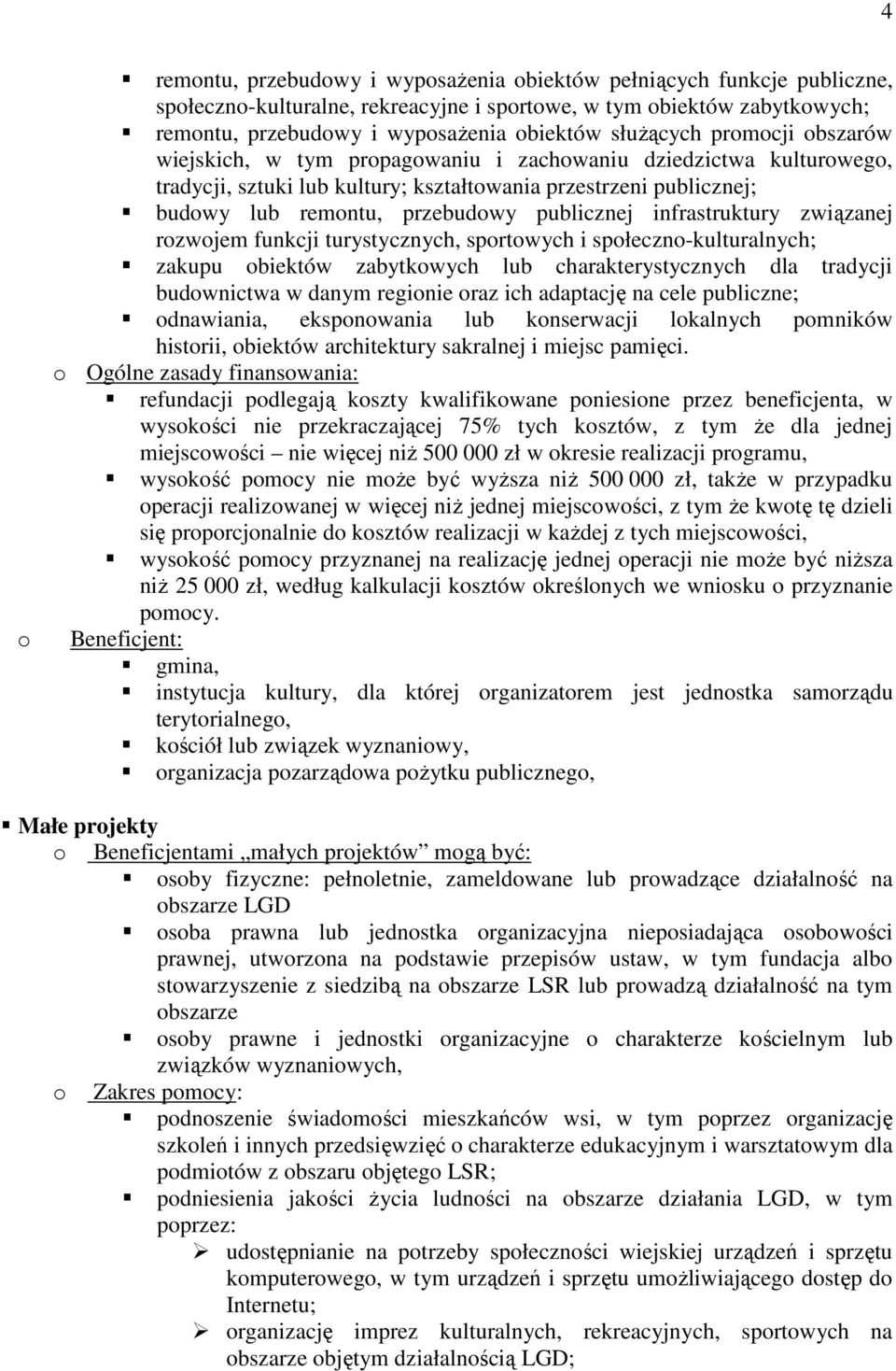 publicznej infrastruktury związanej rozwojem funkcji turystycznych, sportowych i społeczno-kulturalnych; zakupu obiektów zabytkowych lub charakterystycznych dla tradycji budownictwa w danym regionie