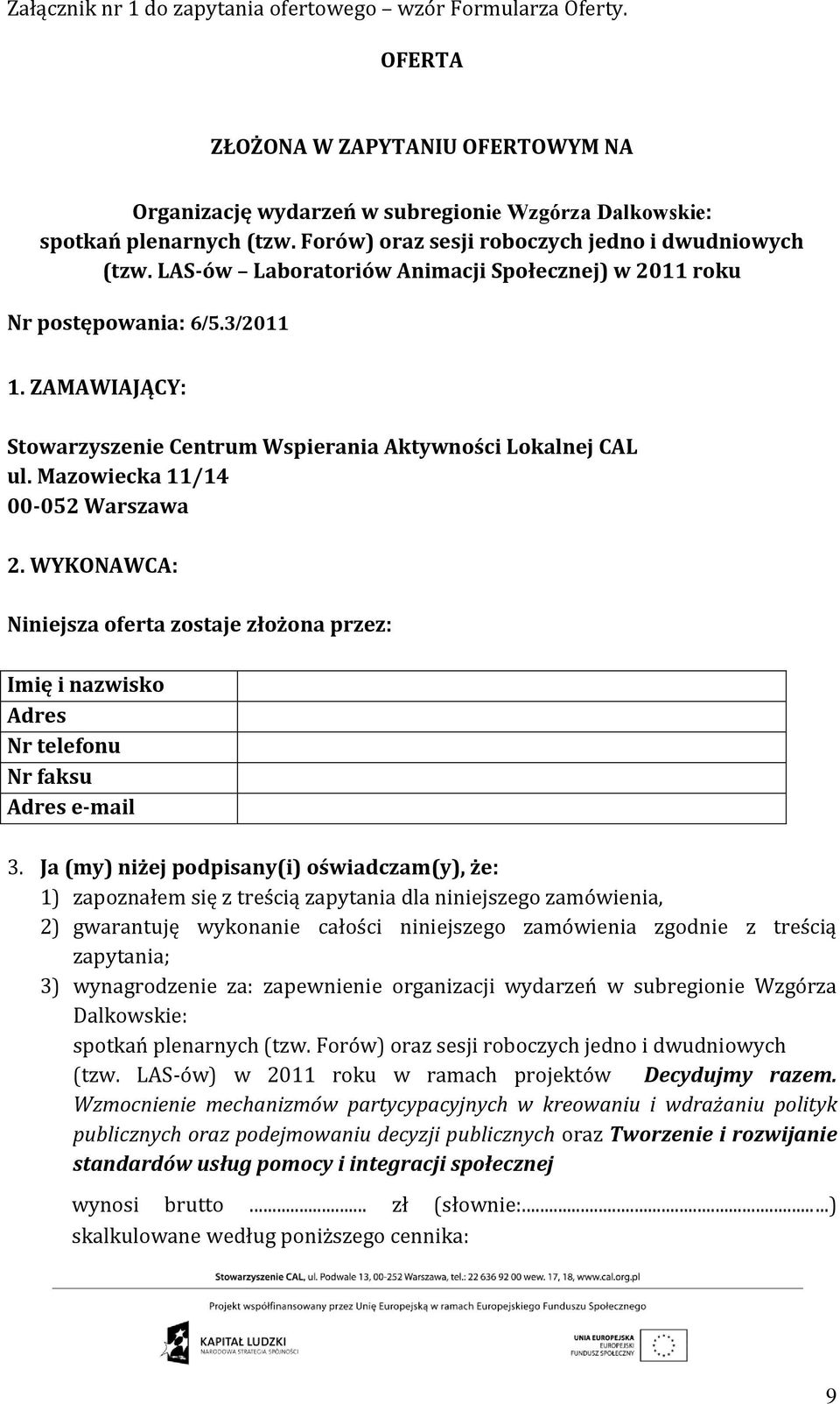 ZAMAWIAJĄCY: Stowarzyszenie Centrum Wspierania Aktywności Lokalnej CAL ul. Mazowiecka 11/14 00-052 Warszawa 2.