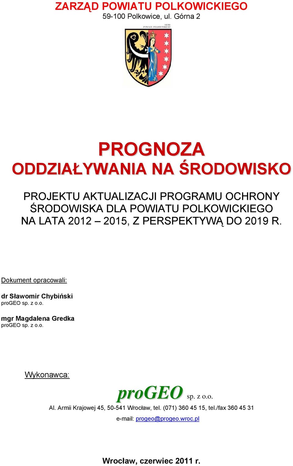 NA LATA 2012 2015, Z PERSPEKTYWĄ DO 2019 R. Dokument opracowali: dr Sławomir Chybiński progeo sp. z o.o. mgr Magdalena Gredka progeo sp.