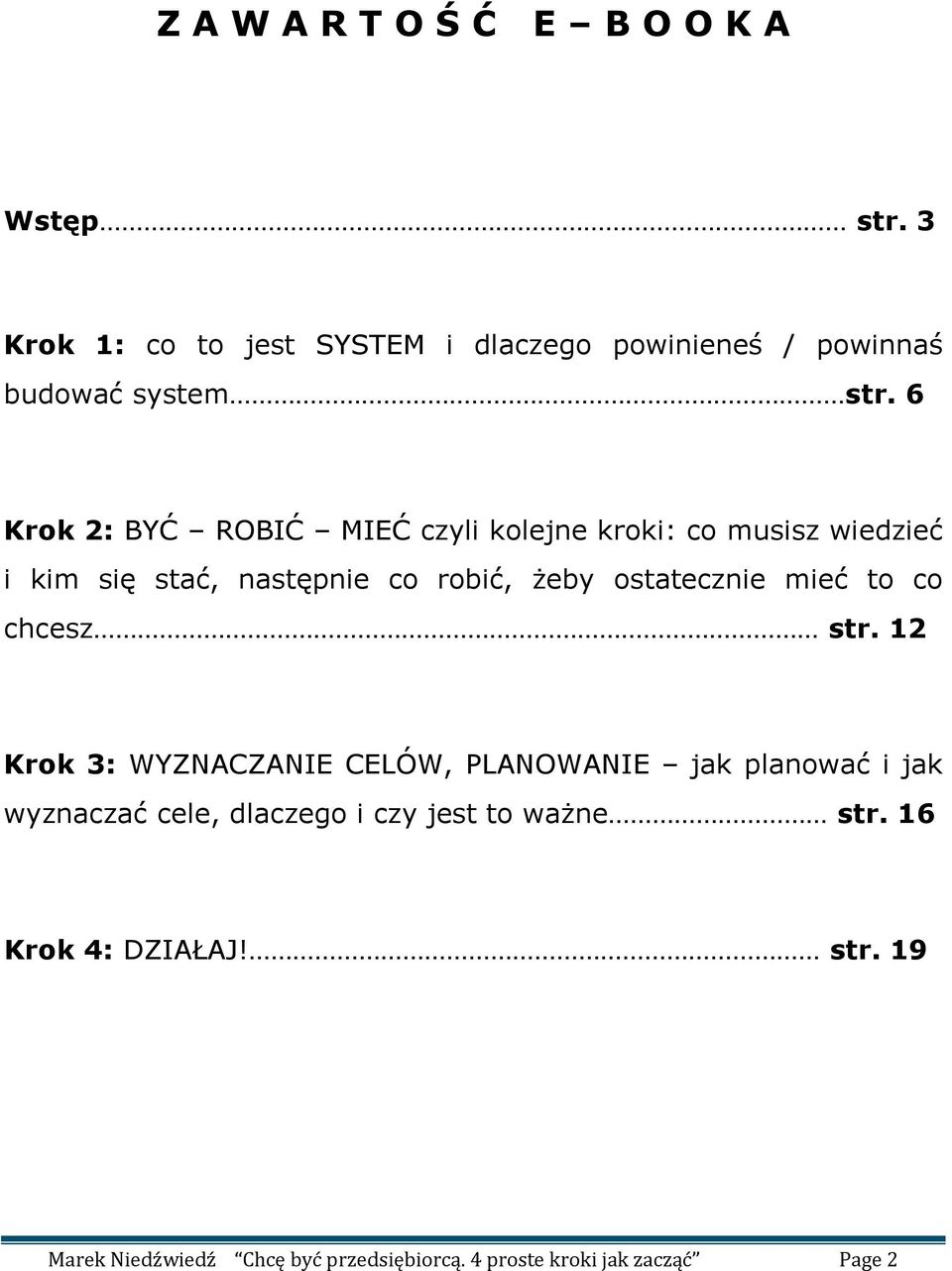 6 Krok 2: BYĆ ROBIĆ MIEĆ czyli kolejne kroki: co musisz wiedzieć i kim się stać, następnie co robić, żeby ostatecznie