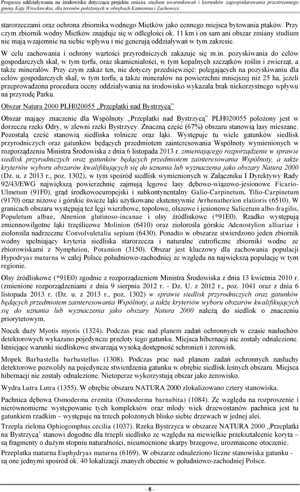 pozyskiwania do celów gospodarczych skał, w tym torfu, oraz skamieniałości, w tym kopalnych szczątków roślin i zwierząt, a także minerałów.