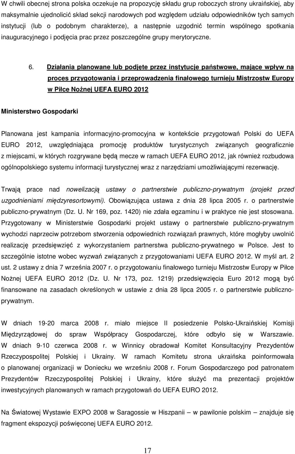 Działania planowane lub podjęte przez instytucje państwowe, mające wpływ na proces przygotowania i przeprowadzenia finałowego turnieju Mistrzostw Europy w Piłce Nożnej UEFA EURO 212 Ministerstwo