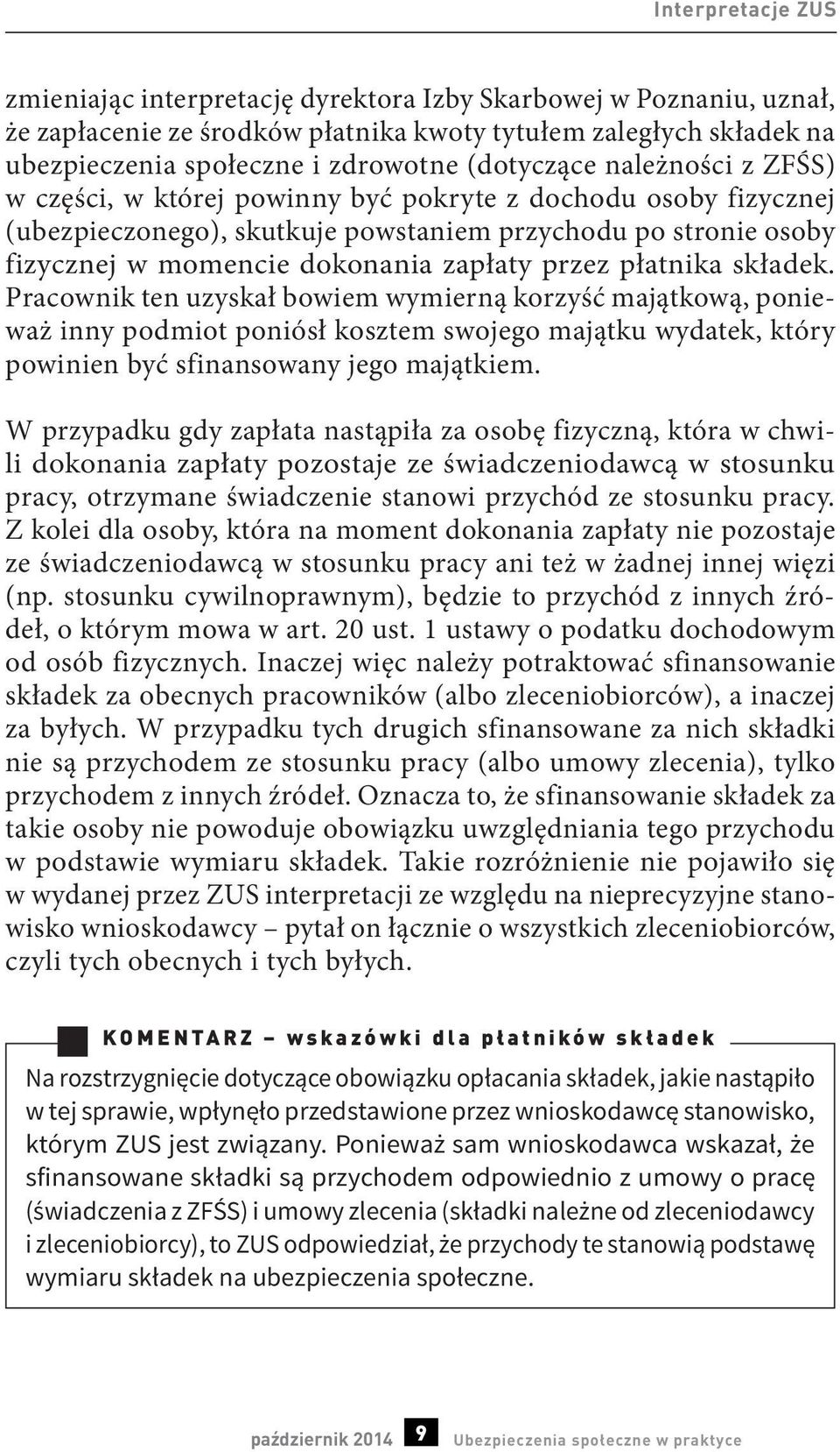 przez płatnika składek. Pracownik ten uzyskał bowiem wymierną korzyść majątkową, ponieważ inny podmiot poniósł kosztem swojego majątku wydatek, który powinien być sfinansowany jego majątkiem.