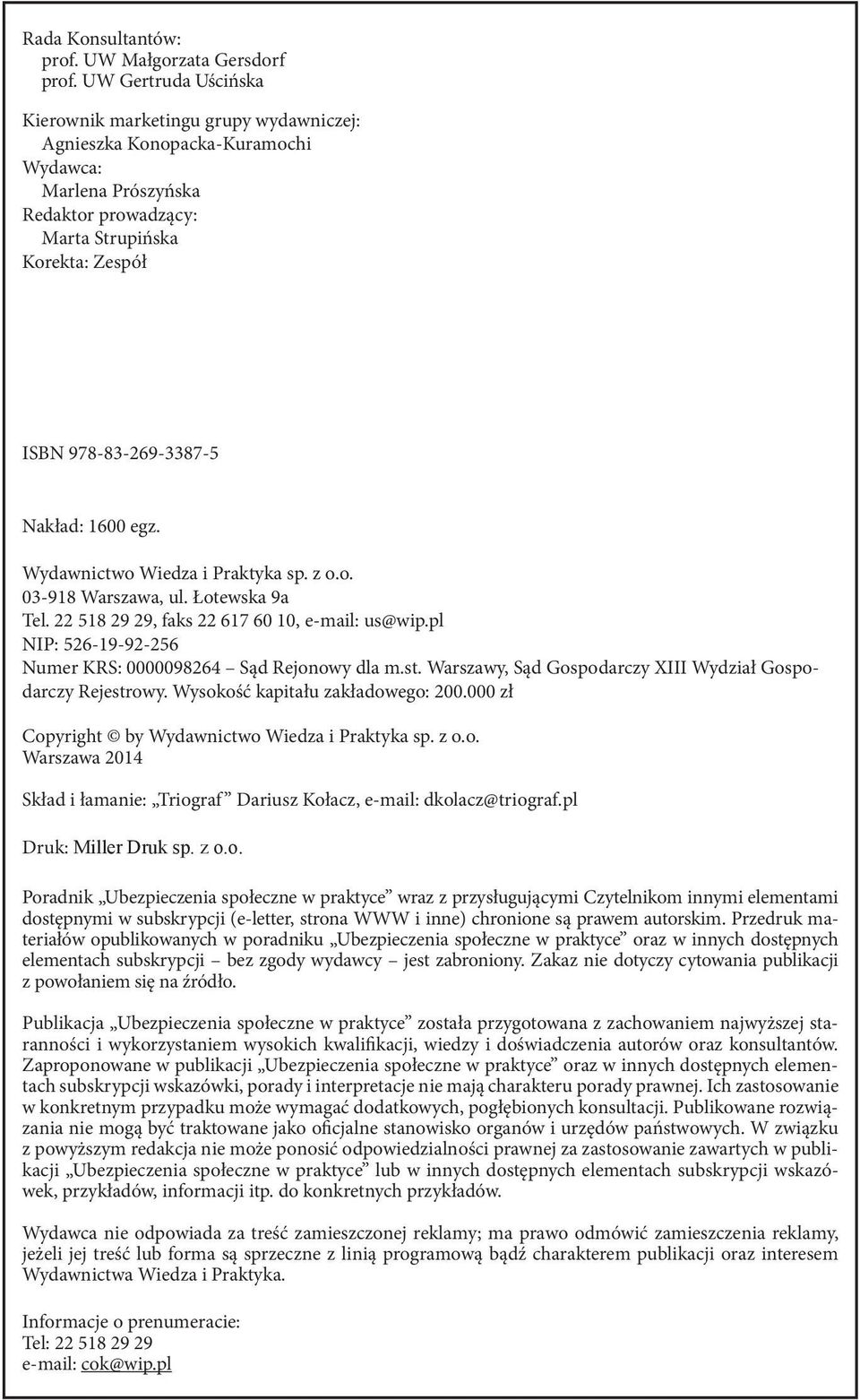 Nakład: 1600 egz. Wydawnictwo Wiedza i Praktyka sp. z o.o. 03-918 Warszawa, ul. Łotewska 9a Tel. 22 518 29 29, faks 22 617 60 10, e-mail: us@wip.