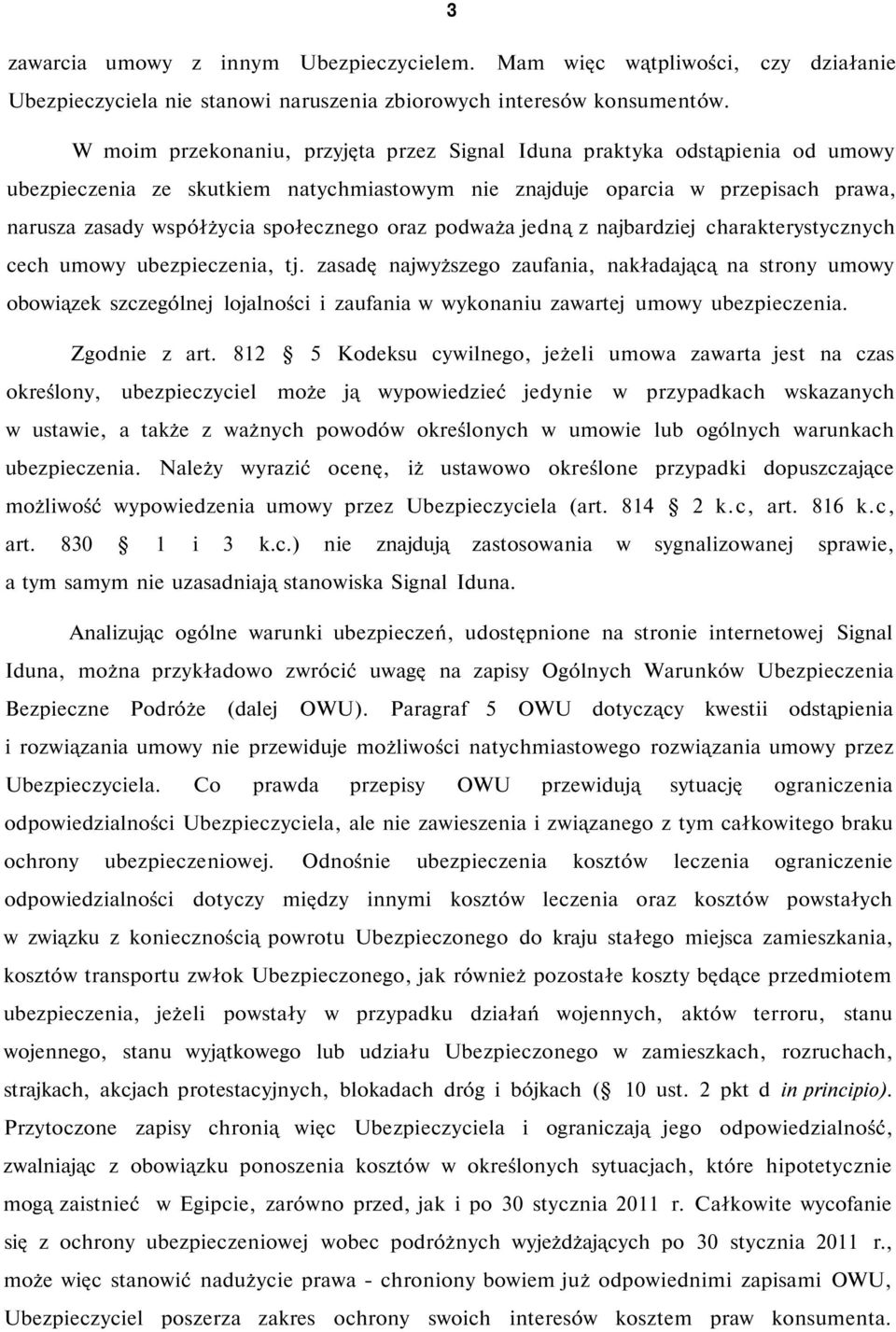 oraz podważa jedną z najbardziej charakterystycznych cech umowy ubezpieczenia, tj.