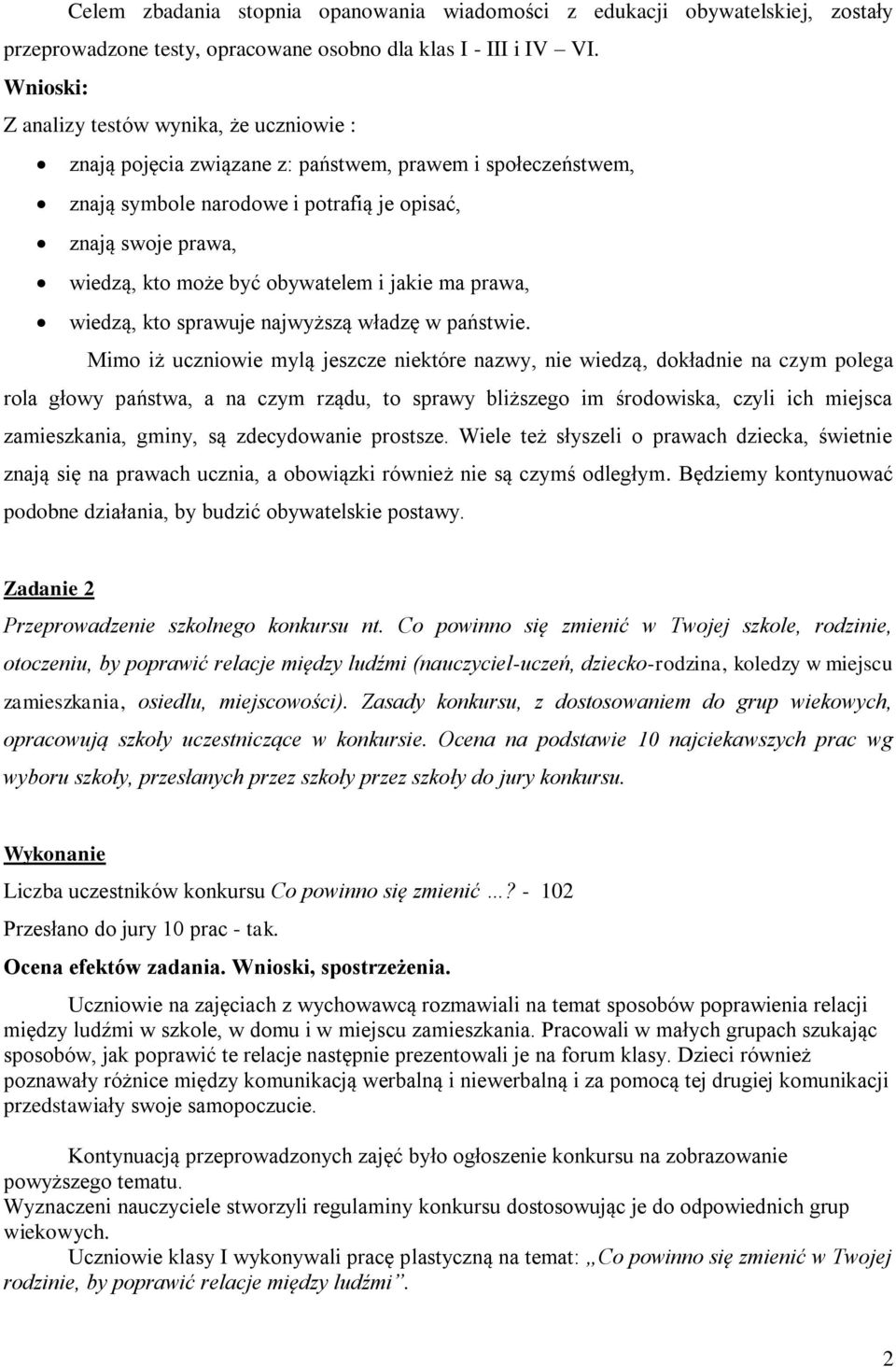 obywatelem i jakie ma prawa, wiedzą, kto sprawuje najwyższą władzę w państwie.