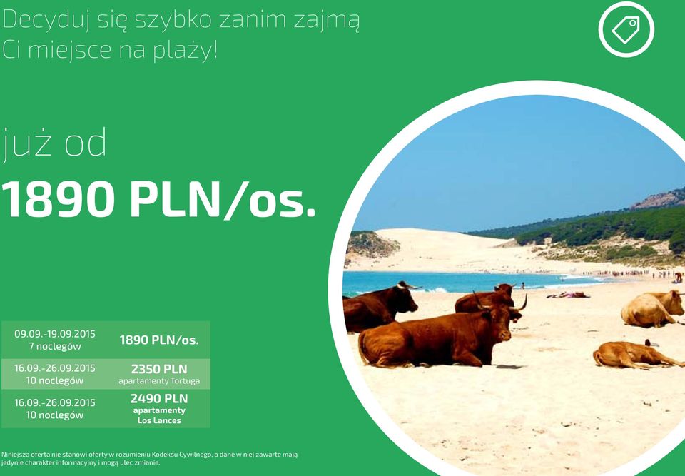 2350 PLN apartamenty Tortuga 2490 PLN apartamenty Los Lances Niniejsza oferta nie stanowi