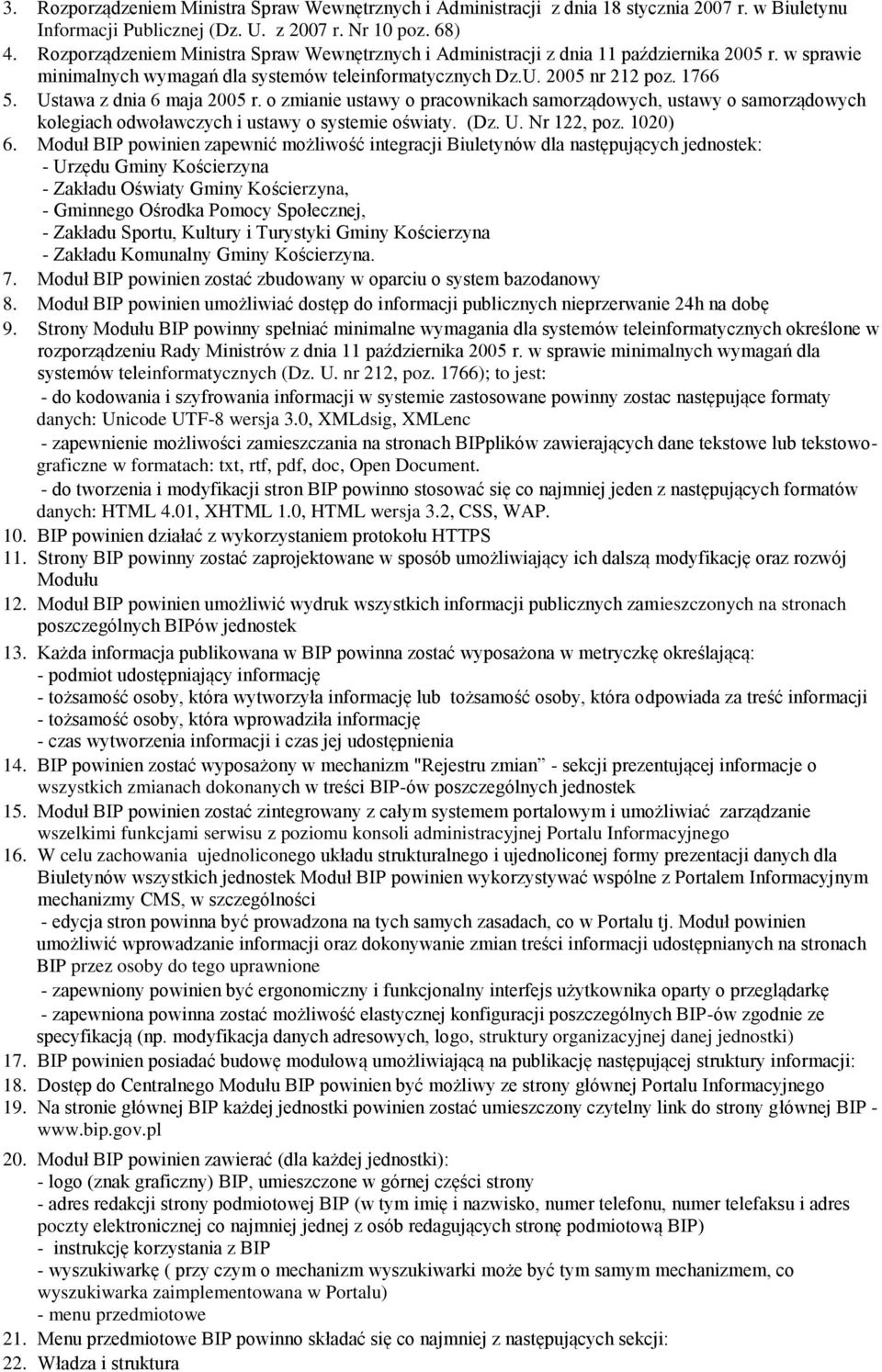 Ustawa z dnia 6 maja 2005 r. o zmianie ustawy o pracownikach samorządowych, ustawy o samorządowych kolegiach odwoławczych i ustawy o systemie oświaty. (Dz. U. Nr 122, poz. 1020) 6.