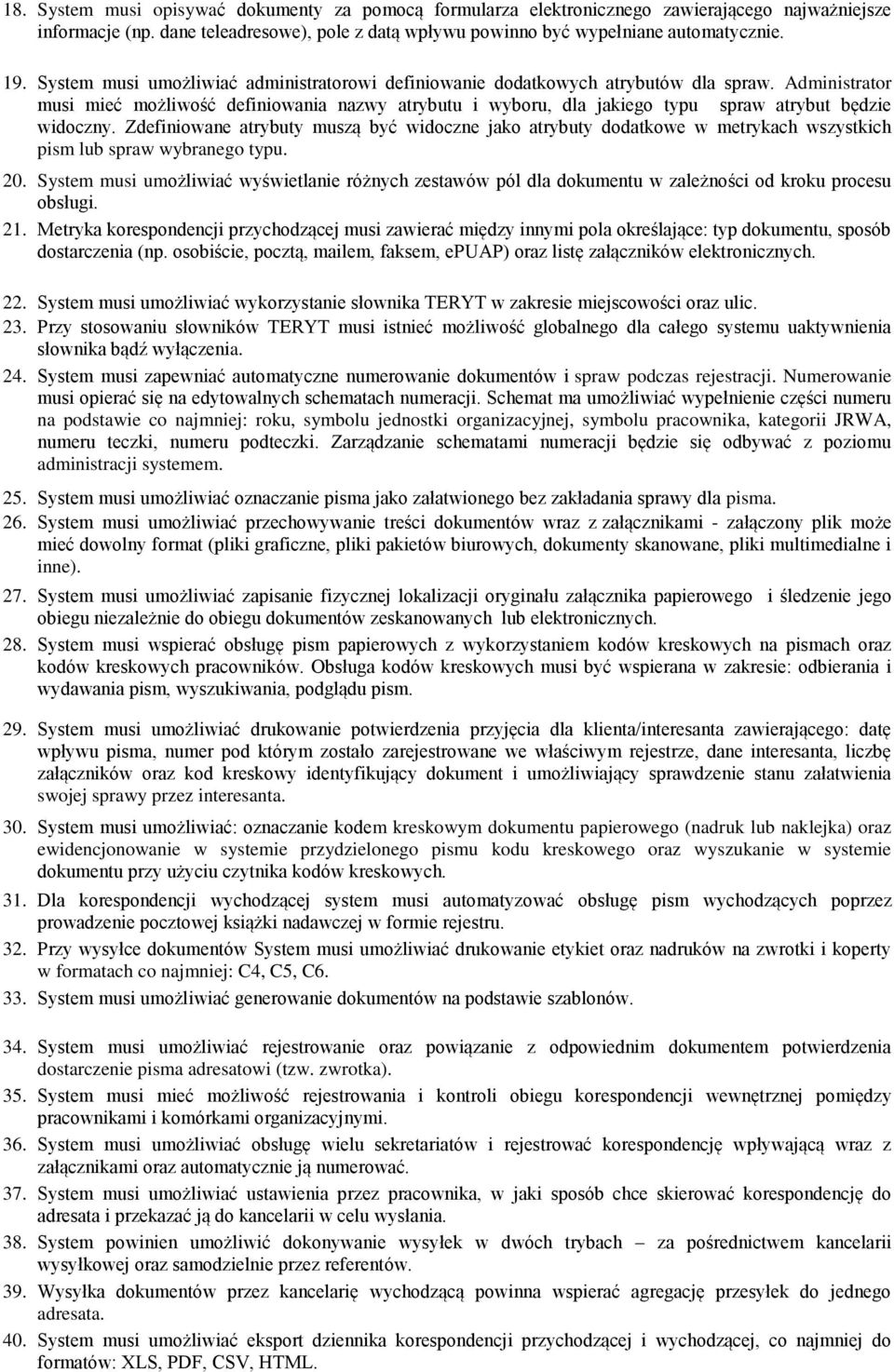 Administrator musi mieć możliwość definiowania nazwy atrybutu i wyboru, dla jakiego typu spraw atrybut będzie widoczny.