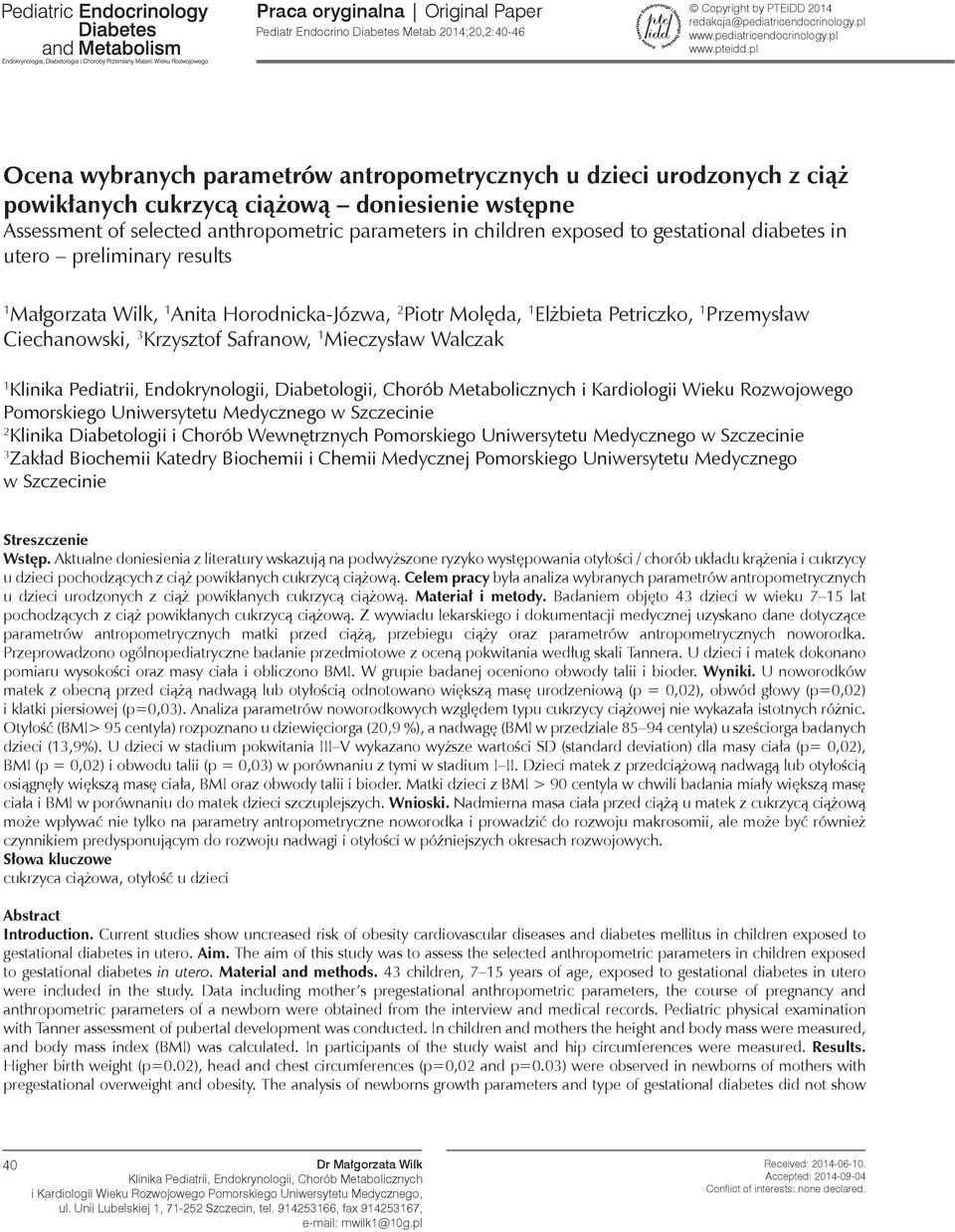 gestational diabetes in utero preliminary results 1 Małgorzata Wilk, 1 Anita Horodnicka-Józwa, 2 Piotr Molęda, 1 Elżbieta Petriczko, 1 Przemysław Ciechanowski, 3 Krzysztof Safranow, 1 Mieczysław