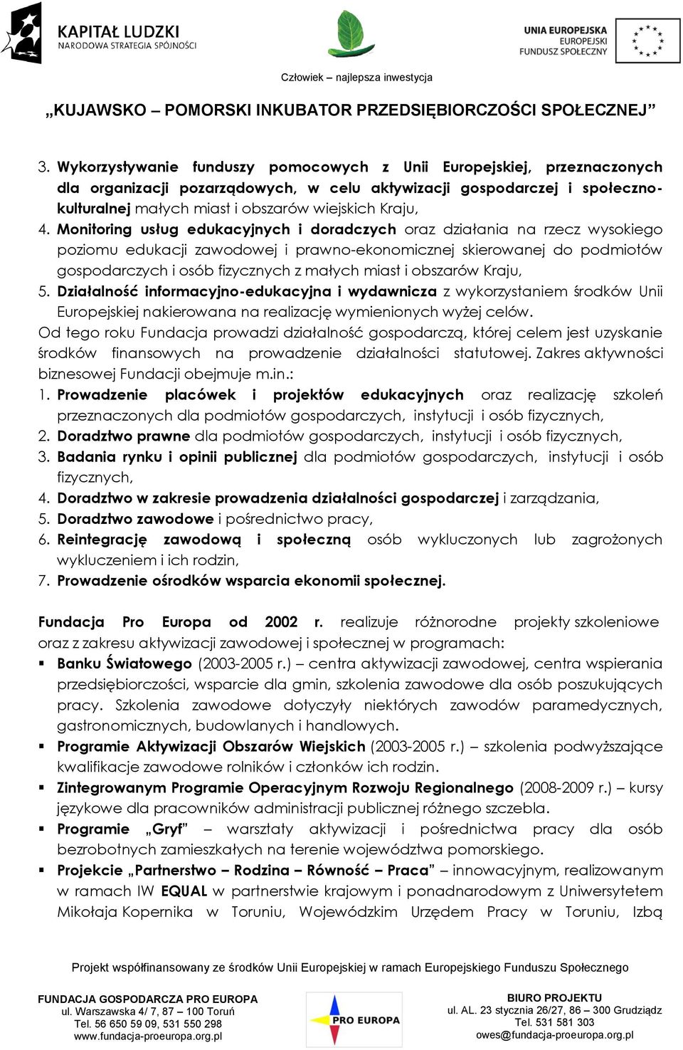 Monitoring usług edukacyjnych i doradczych oraz działania na rzecz wysokiego poziomu edukacji zawodowej i prawno-ekonomicznej skierowanej do podmiotów gospodarczych i osób fizycznych z małych miast i