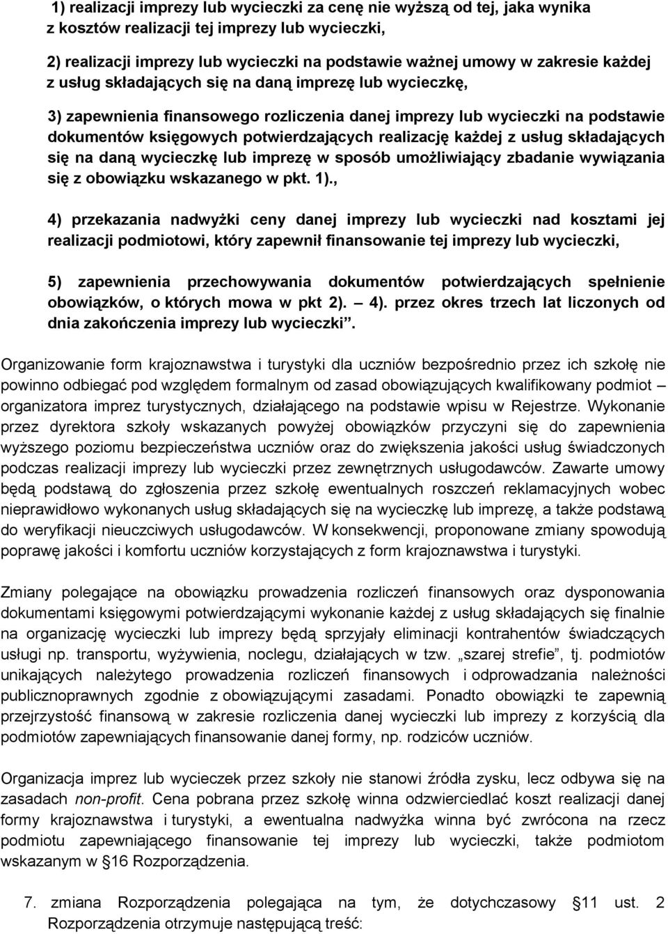 z usług składających się na daną wycieczkę lub imprezę w sposób umożliwiający zbadanie wywiązania się z obowiązku wskazanego w pkt. 1).