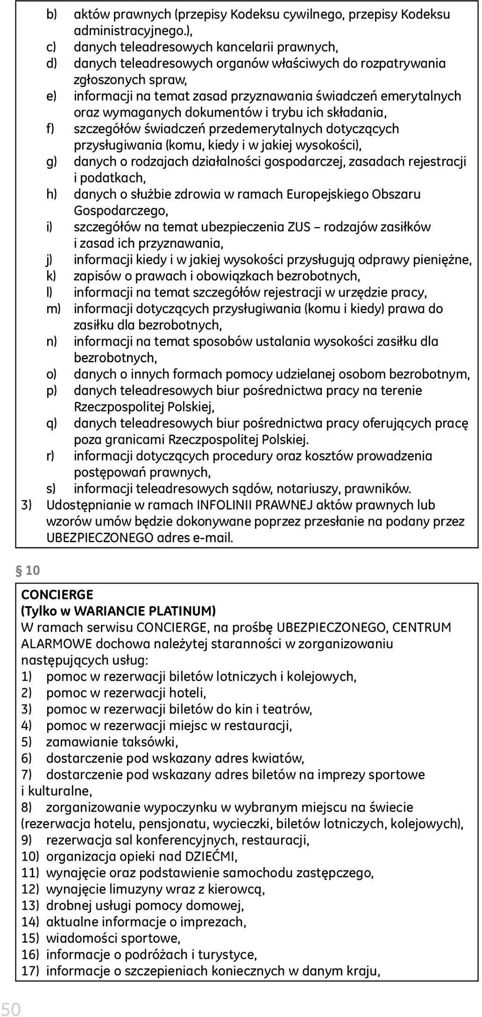 wymaganych dokumentów i trybu ich składania, f) szczegółów świadczeń przedemerytalnych dotyczących przysługiwania (komu, kiedy i w jakiej wysokości), g) danych o rodzajach działalności gospodarczej,