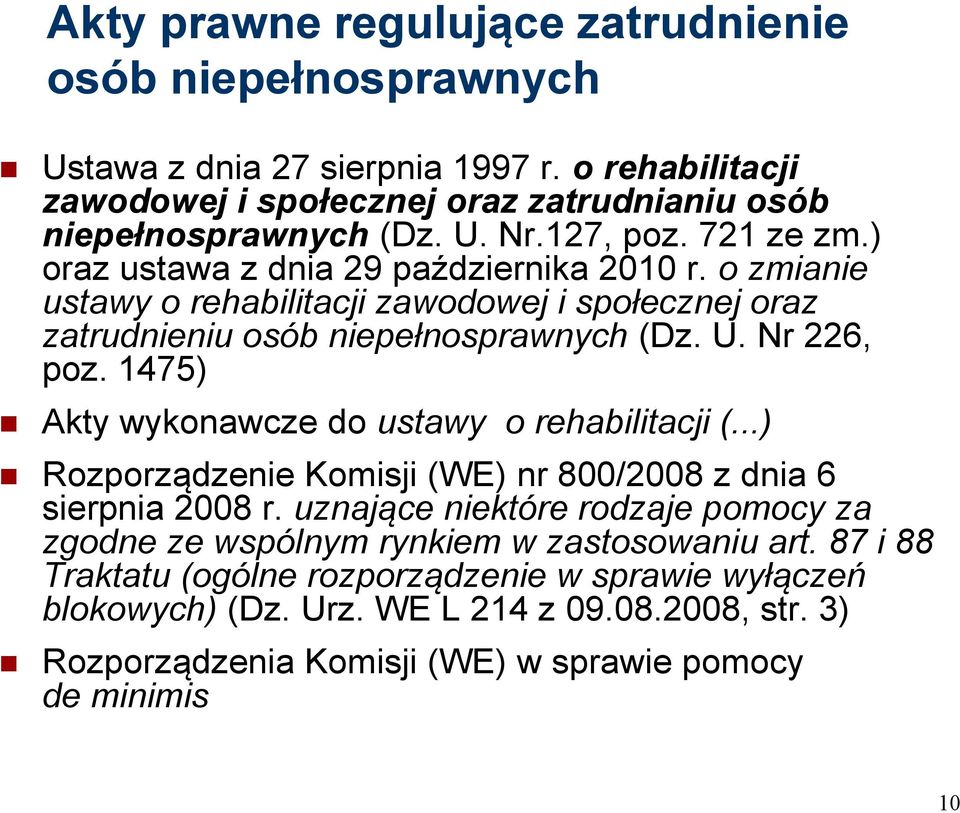 1475) Akty wykonawcze do ustawy o rehabilitacji (...) Rozporządzenie Komisji (WE) nr 800/2008 z dnia 6 sierpnia 2008 r.
